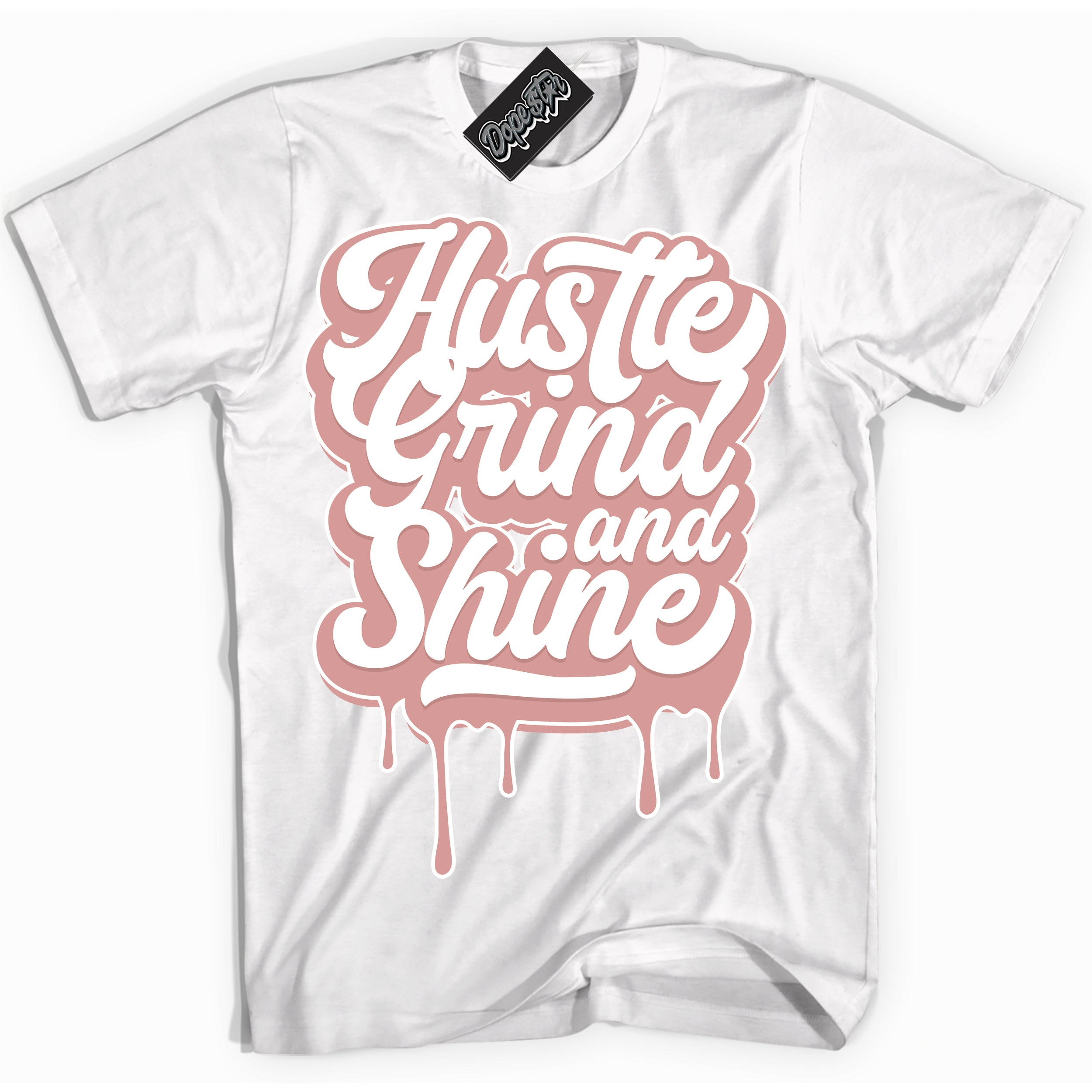 Cool White Shirt with “ Hustle Grind And Shine ” design that perfectly matches Legend Pink 11s Jordans.