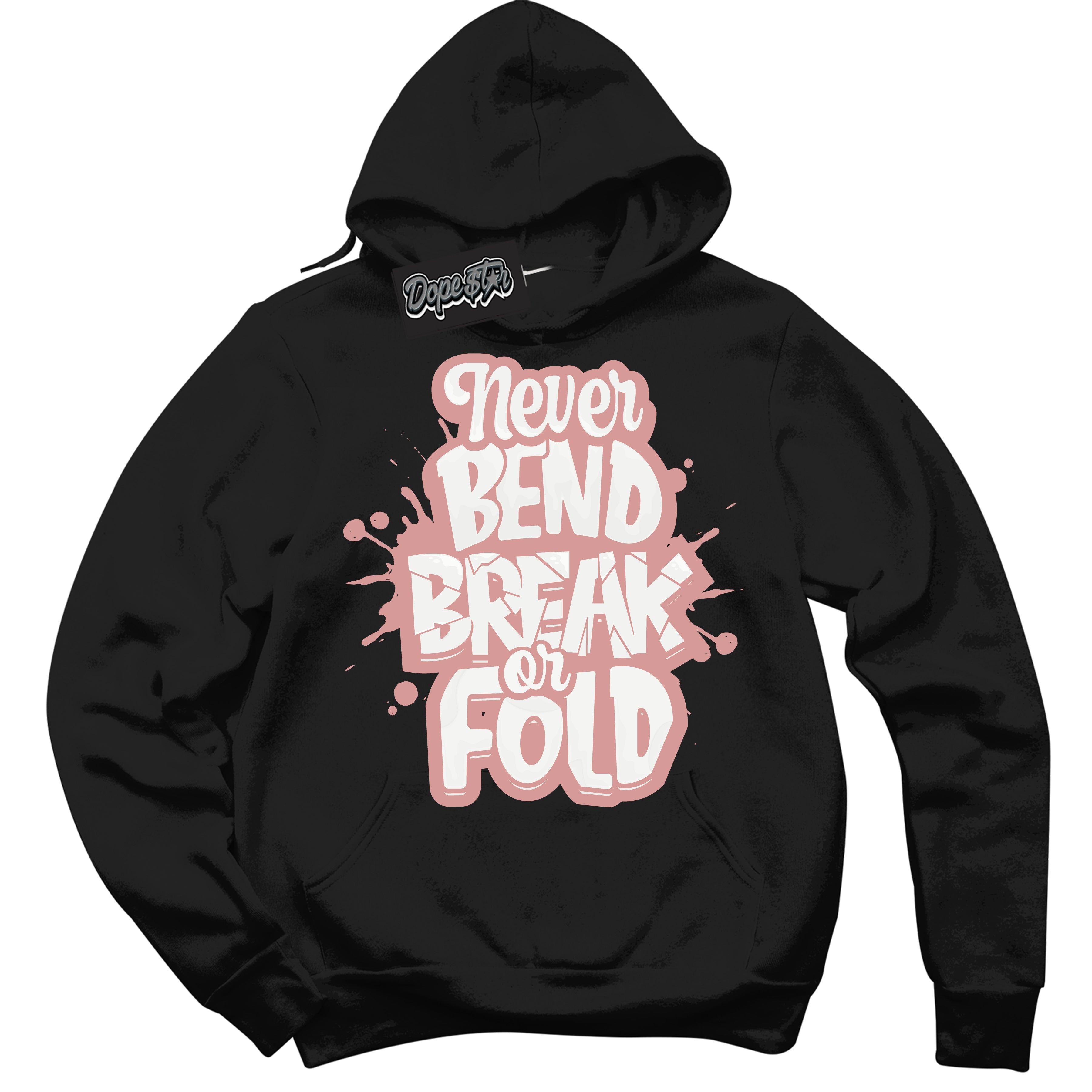 Cool Black Hoodie with “ Never Bend Break Or Fold ”  design that Perfectly Matches Legend Pink 11s Jordans.