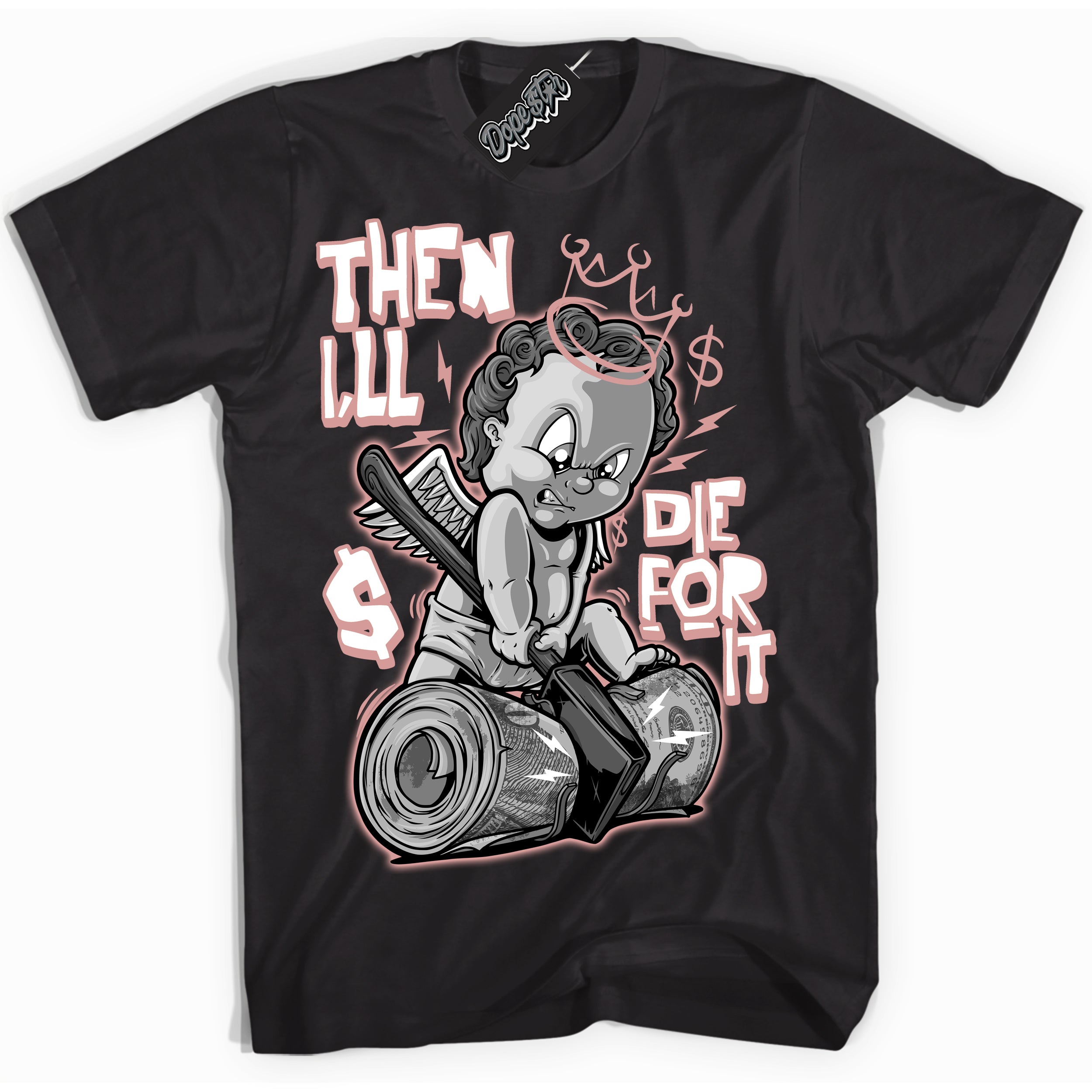 Cool Black Shirt with “ Then I'll ” design that perfectly matches Legend Pink 11s Jordans.