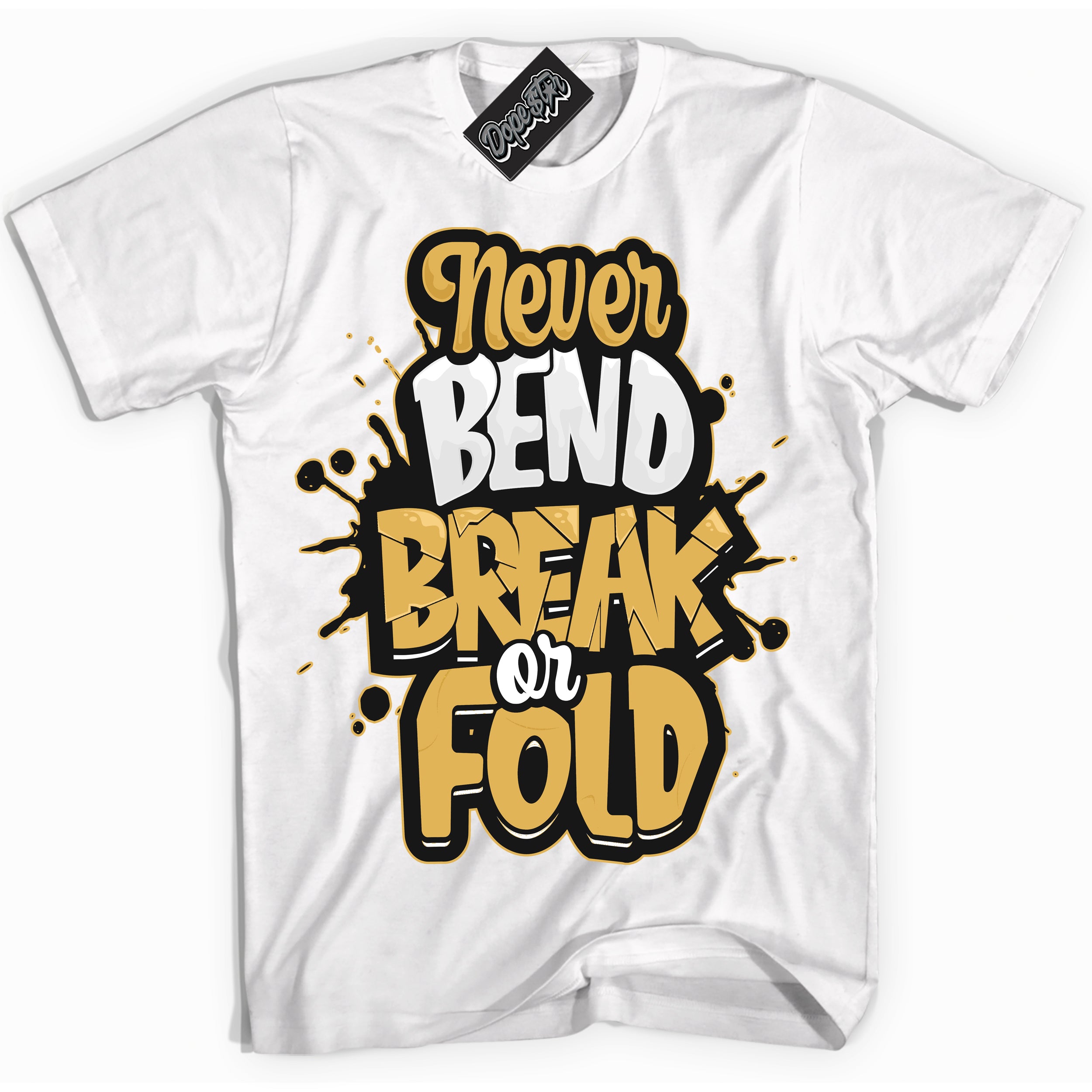 Cool White Shirt with “ Never Bend Break Or Fold ” design that perfectly matches Gold Swoosh 1s Sneakers.