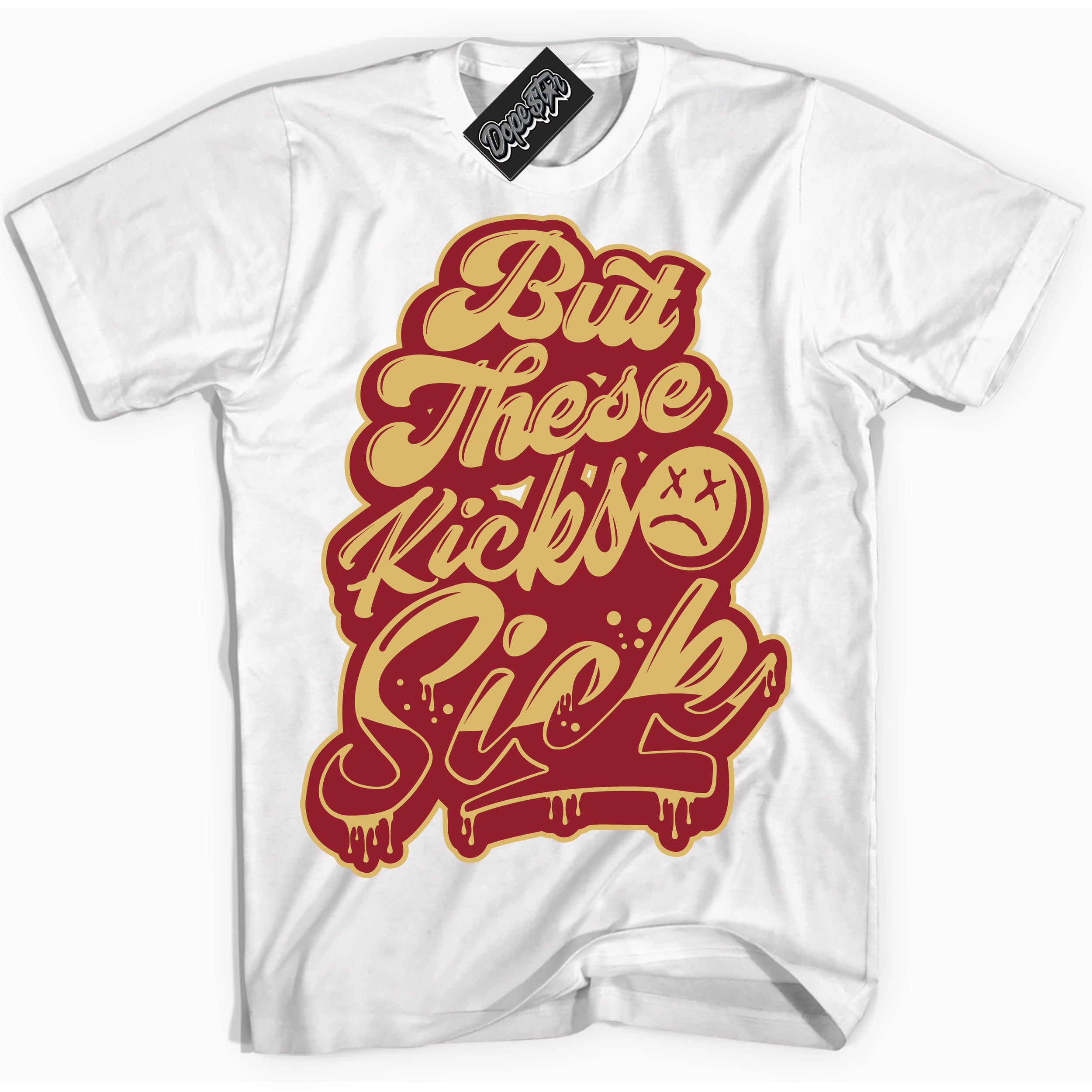Cool White Shirt with “ Kick Sick ” design that perfectly matches Method of Make Gym Red Metallic Gold 1s Jordans.