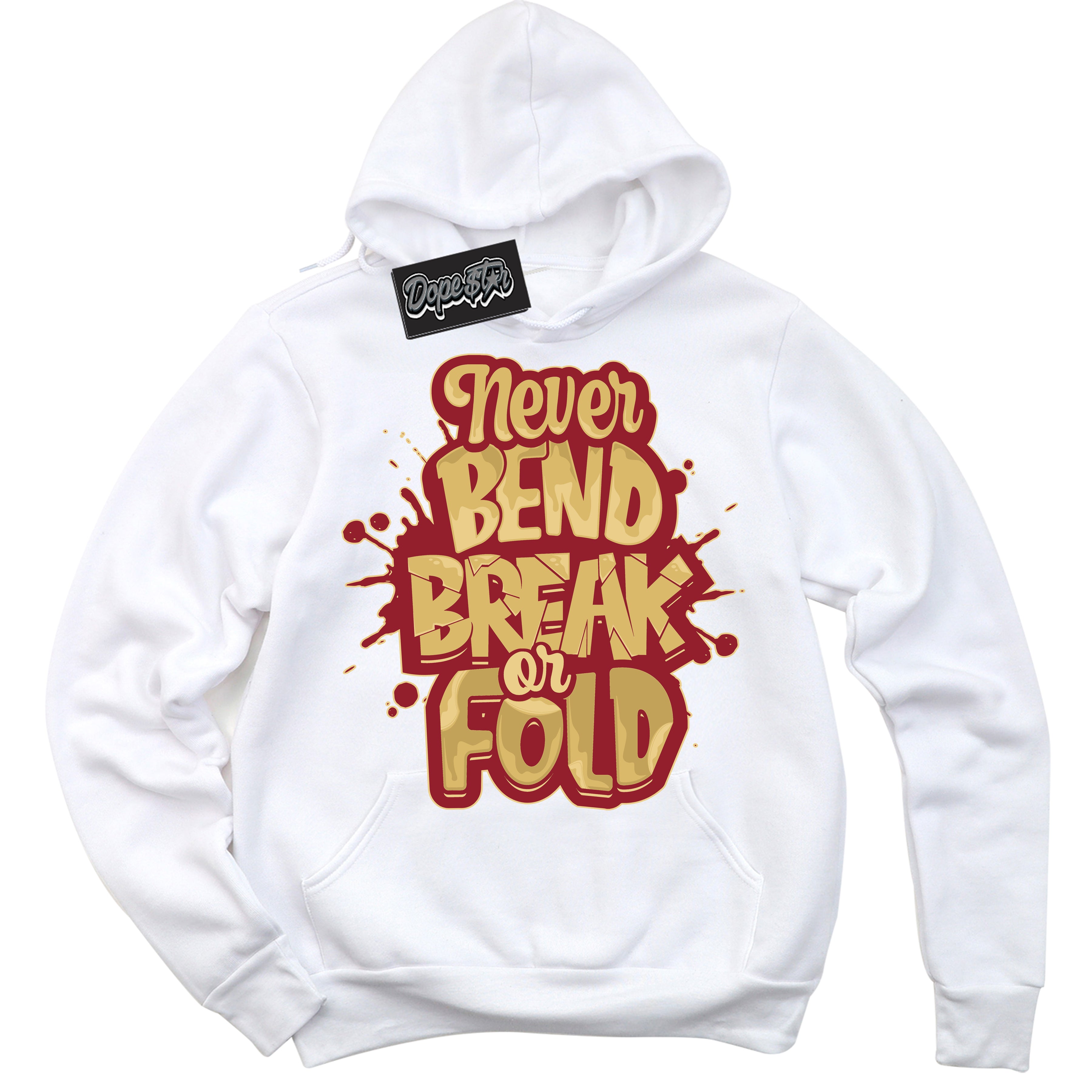 Cool White Hoodie with “ Never Bend Break Or Fold ”  design that Perfectly Matches Method of Make Gym Red Metallic Gold 1s Jordans.