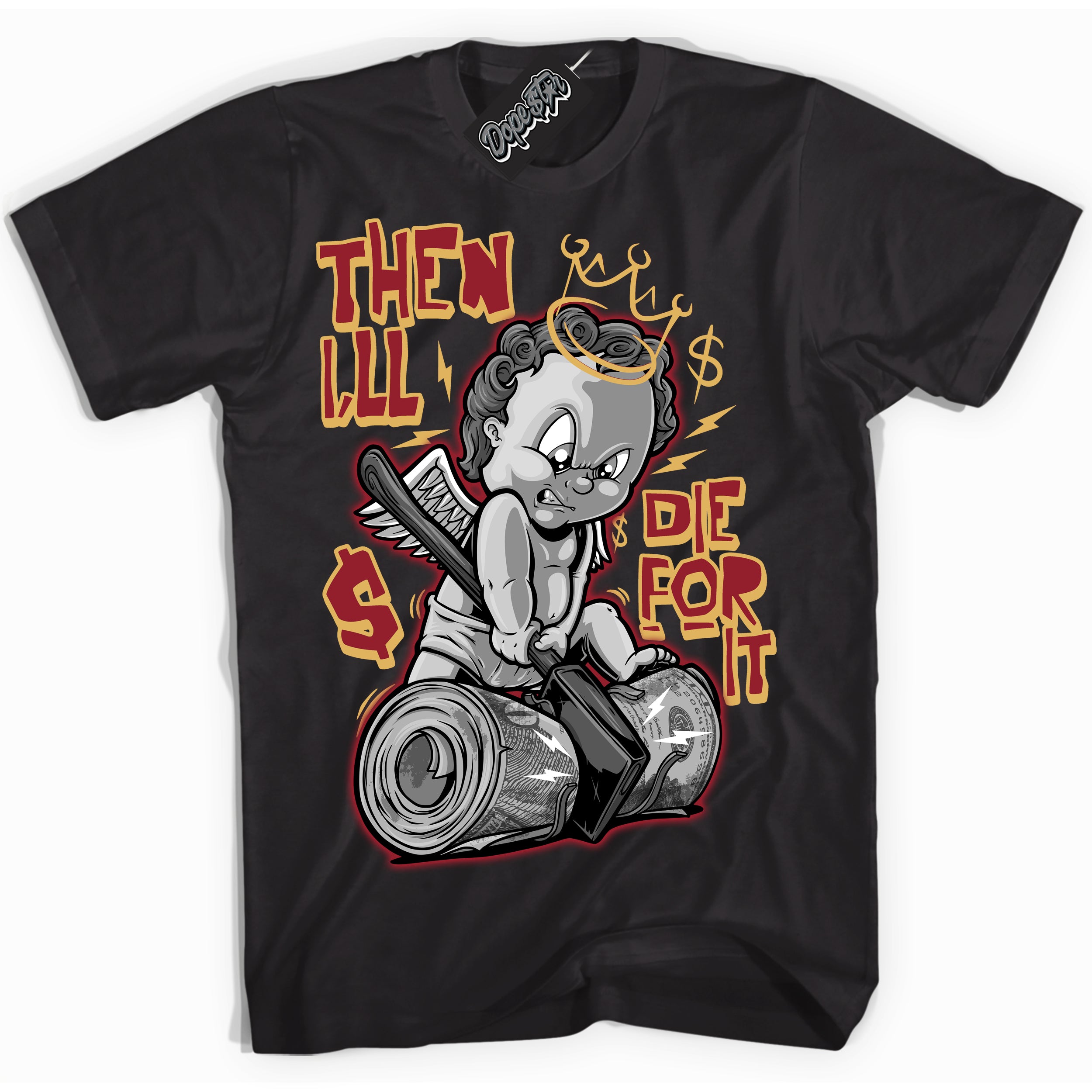 Cool Black Shirt with “ Then I'll ” design that perfectly matches Method of Make Gym Red Metallic Gold 1s Jordans.
