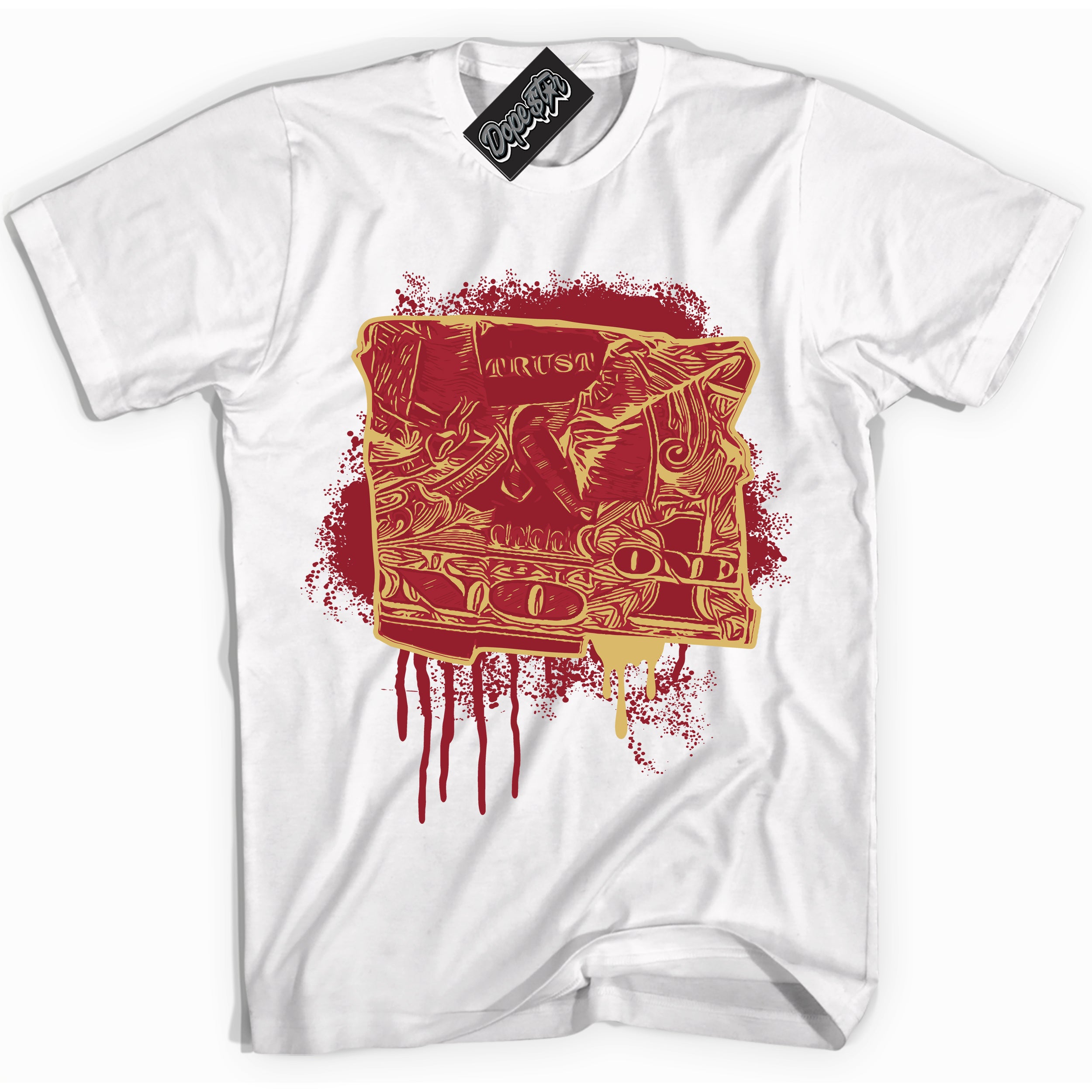 Cool White Shirt with “ Trust No One Dollar ” design that perfectly matches Method of Make Gym Red Metallic Gold 1s Jordans.