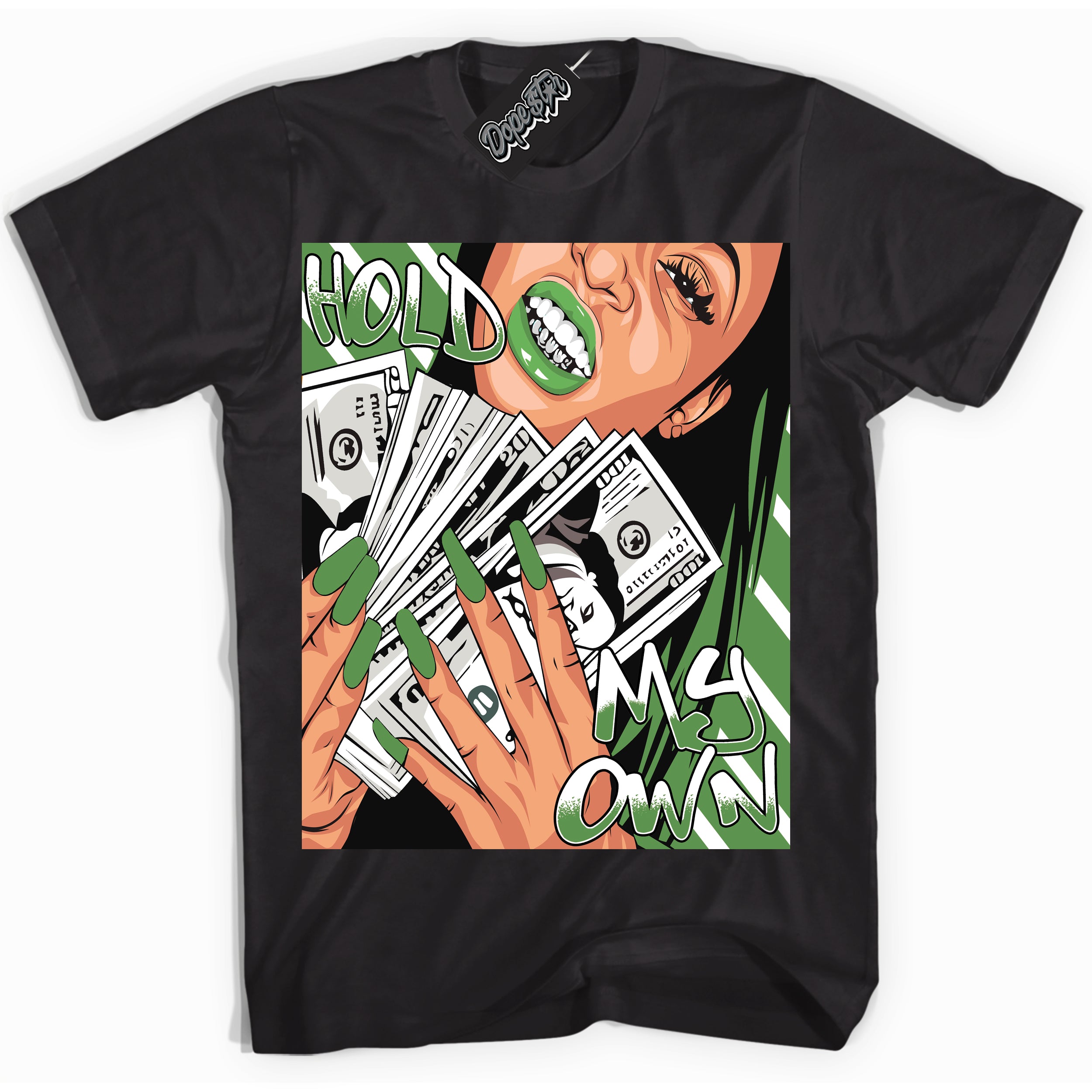 Cool Black Shirt with “ Hold My Own ” design that perfectly matches Chlorophyll 1s Jordans.