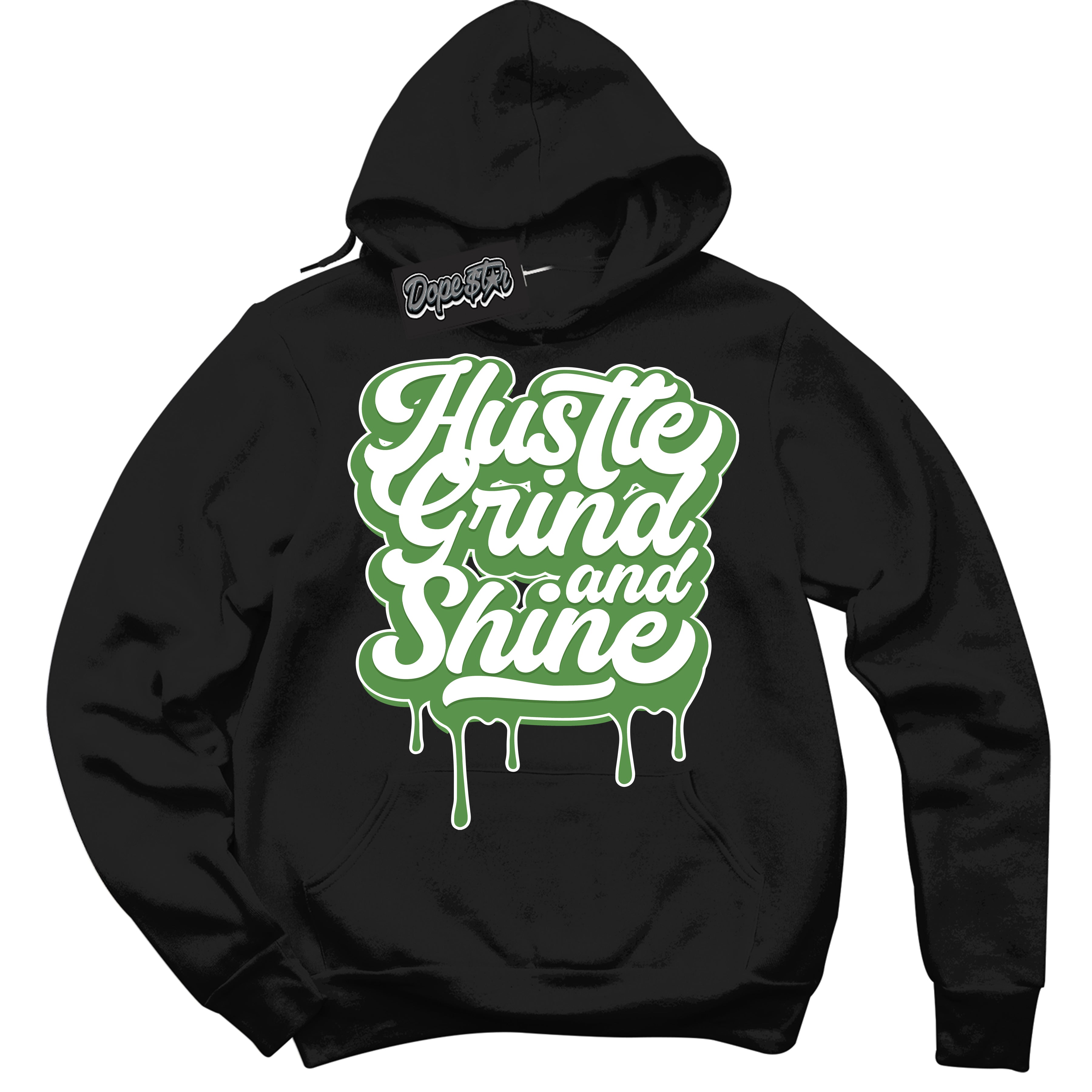 Cool Black Hoodie with “ Hustle Grind And Shine ”  design that Perfectly Matches Chlorophyll 1s Jordans.