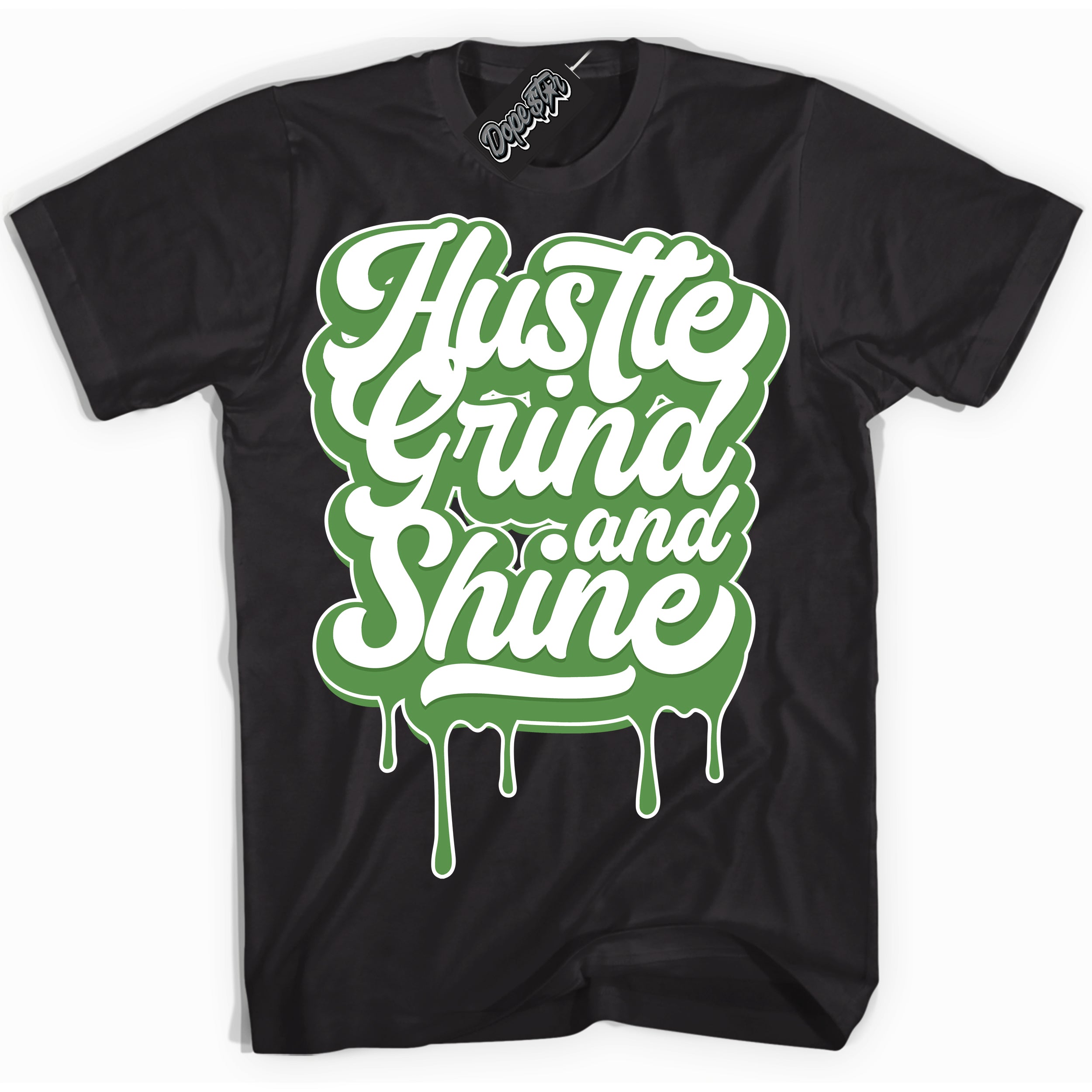 Cool Black Shirt with “ Hustle Grind And Shine ” design that perfectly matches Chlorophyll 1s Jordans.