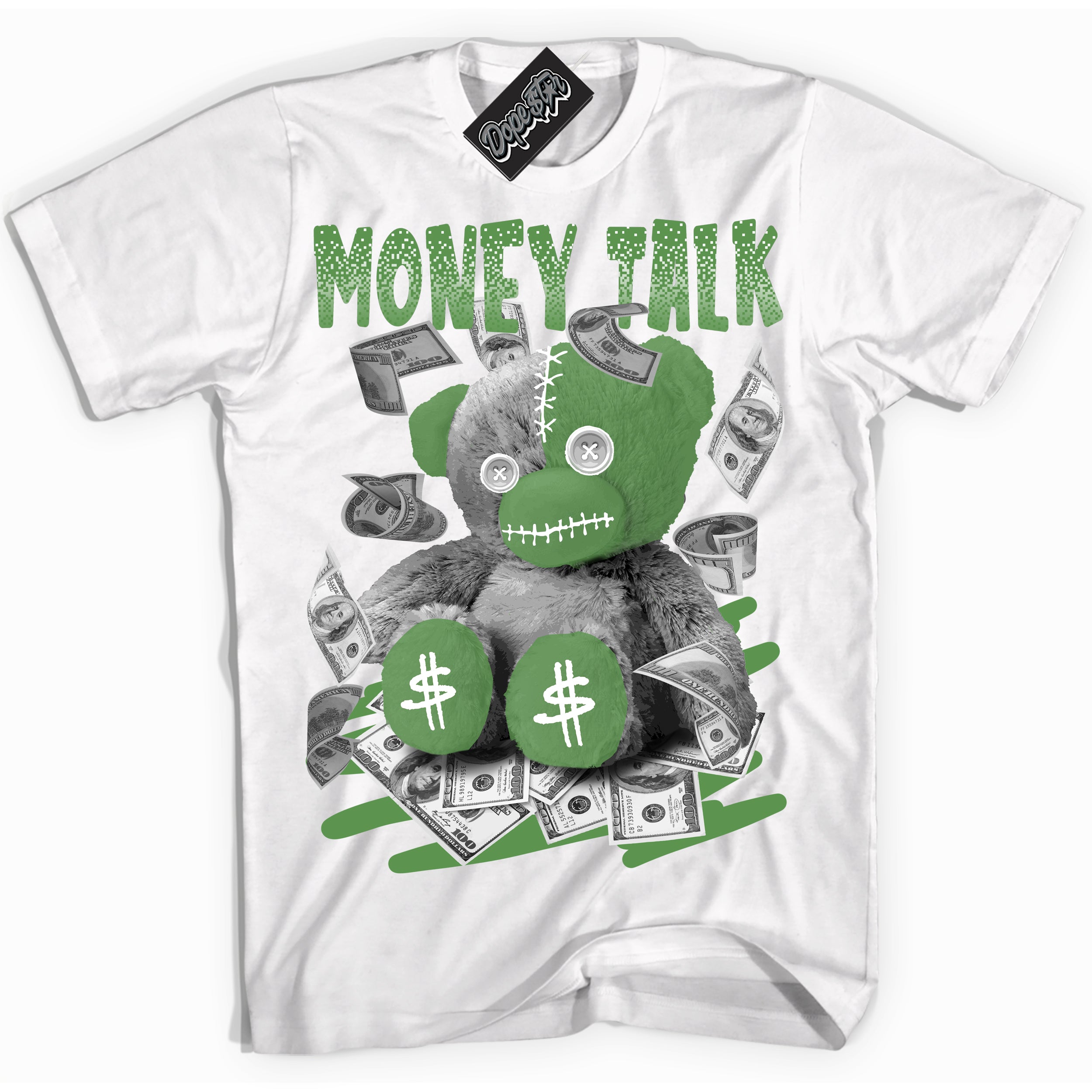 Cool White Shirt with “ Money Talk Bear ” design that perfectly matches Chlorophyll 1s Jordans.