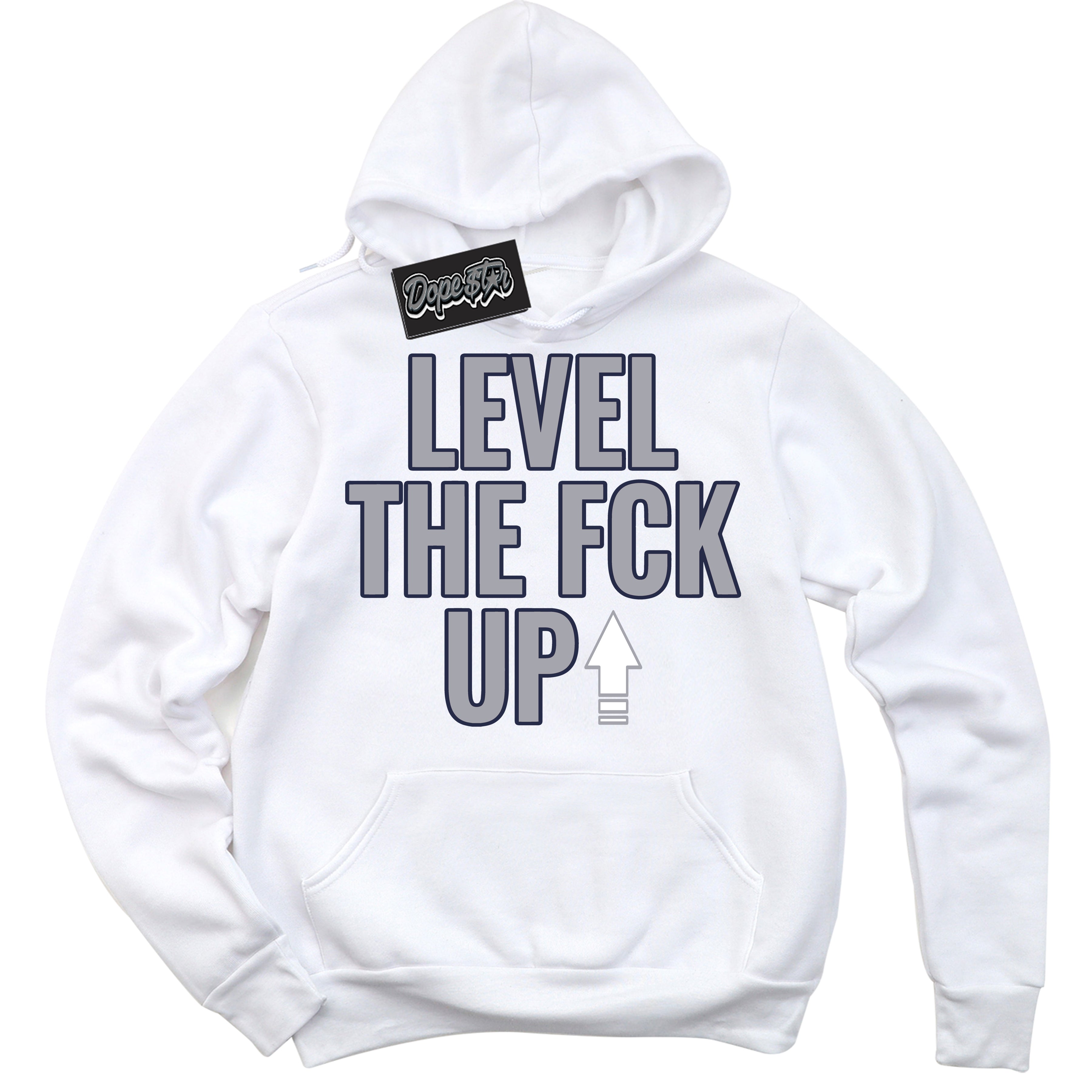 Cool White Hoodie with “Level The Fck Up” design that Perfectly Matches Wolf Grey Midnight Navy 1s Jordans.