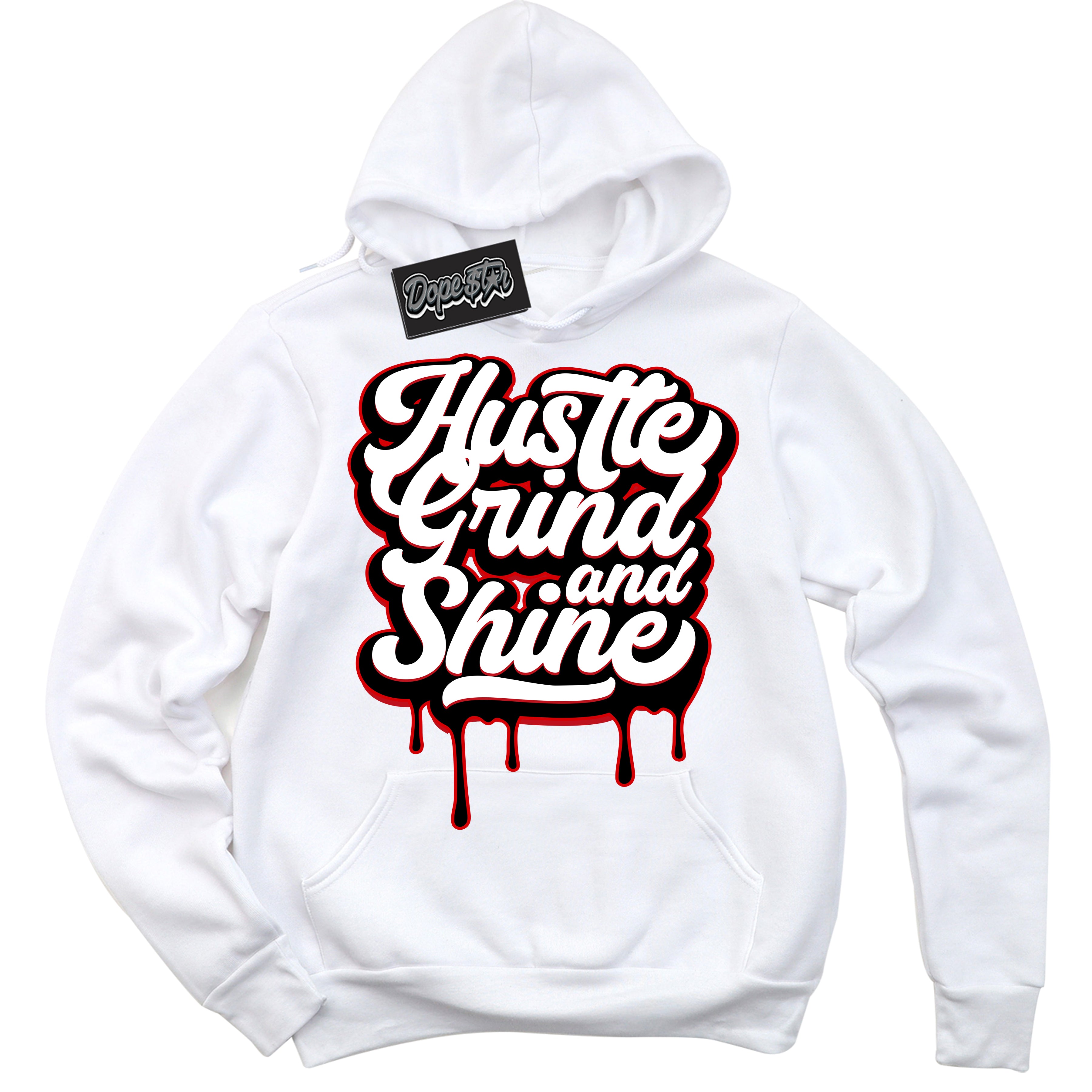 Cool White Hoodie with “ Hustle Grind And Shine ”  design that Perfectly Matches Trophy Room 1s Jordans.