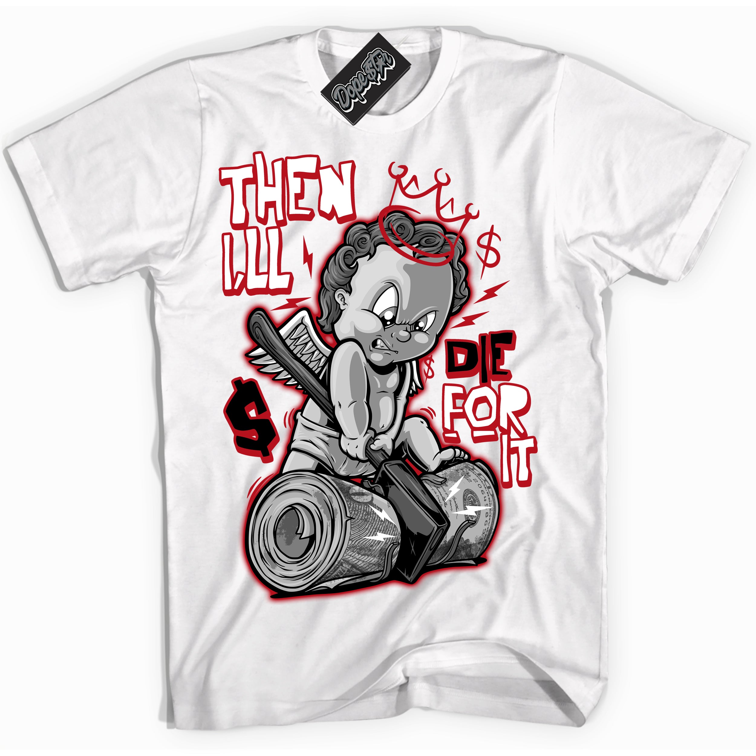 Cool White Shirt with “ Then I'll ” design that perfectly matches Trophy Room 1s Jordans.
