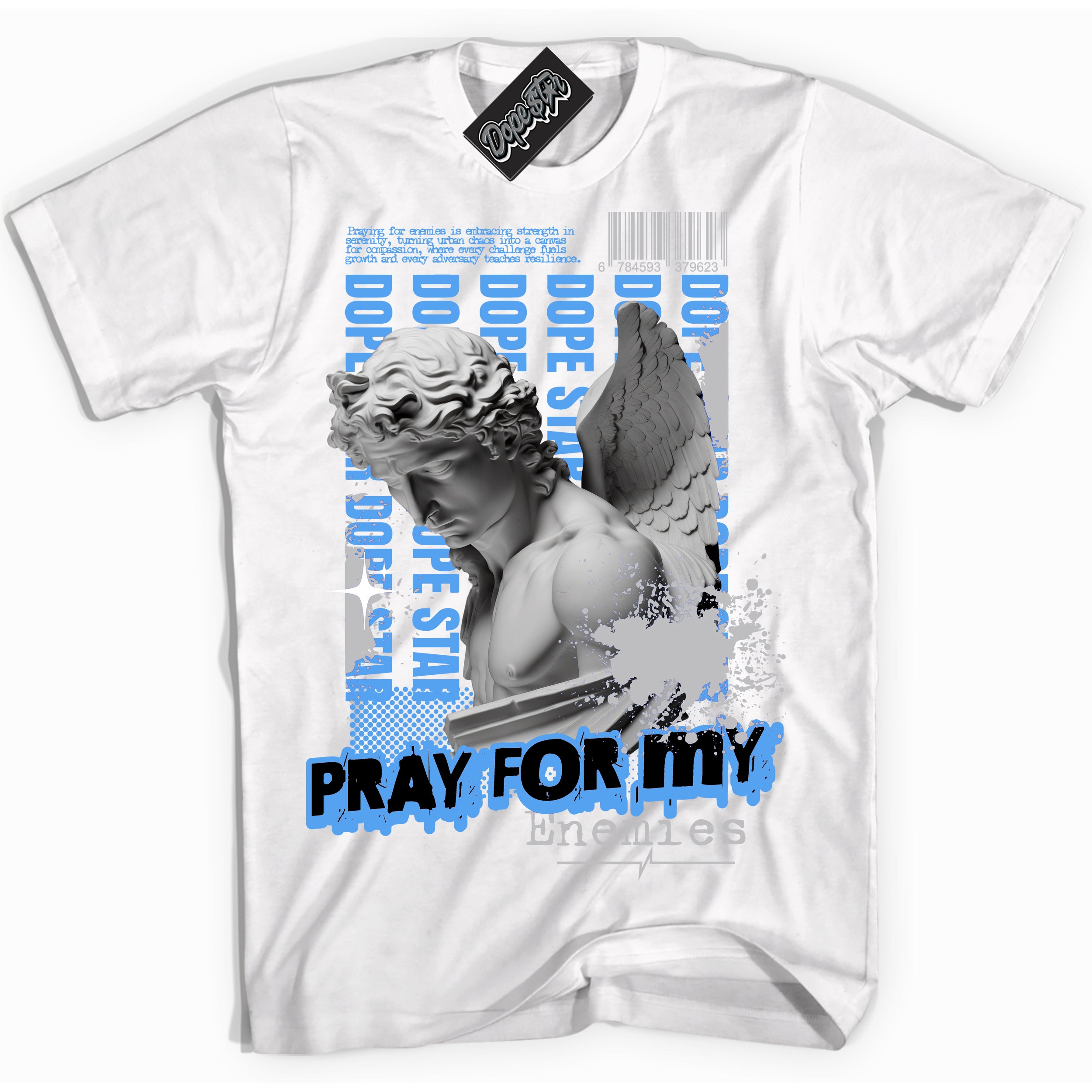 Cool White Shirt with “ Pray Enemies” design that perfectly matches UNC University Blue 5s Sneakers.