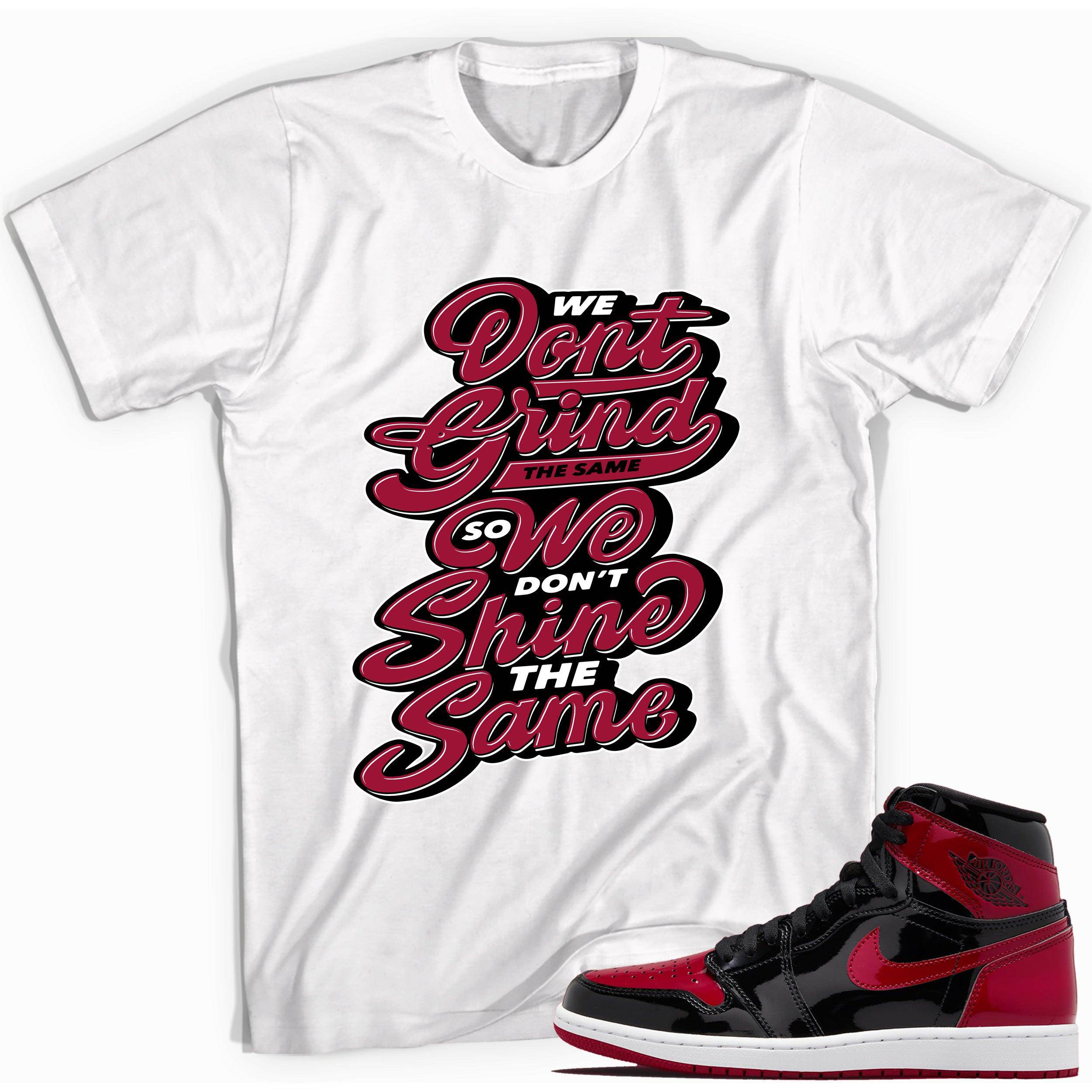 1s Bred Patent Shirt Grind And Shine - Sneaker Shirts Outlet