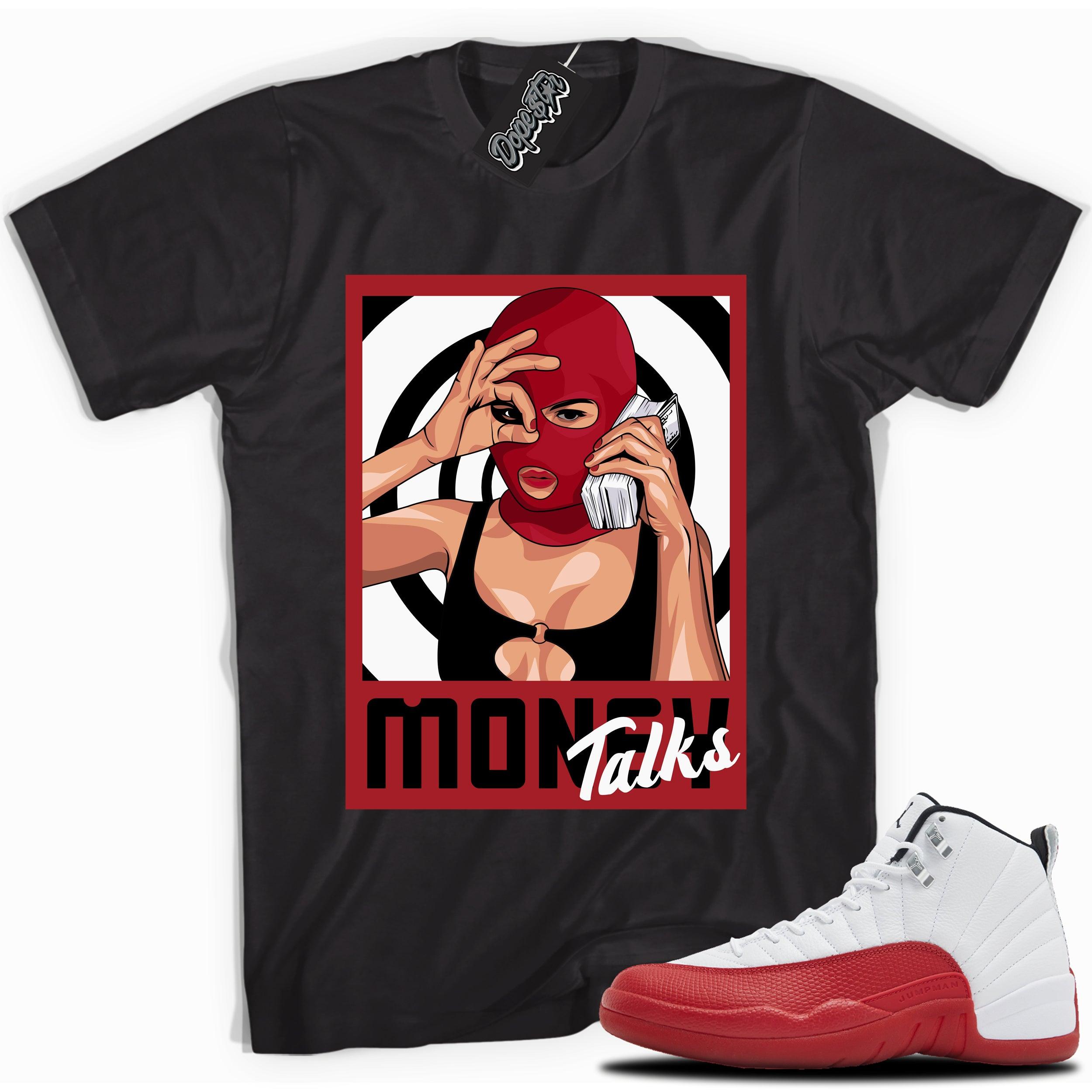 Cool Black graphic tee with “ Money Talks ” print, that perfectly matches Air Jordan 12 Retro Cherry Red 2023 red and white sneakers