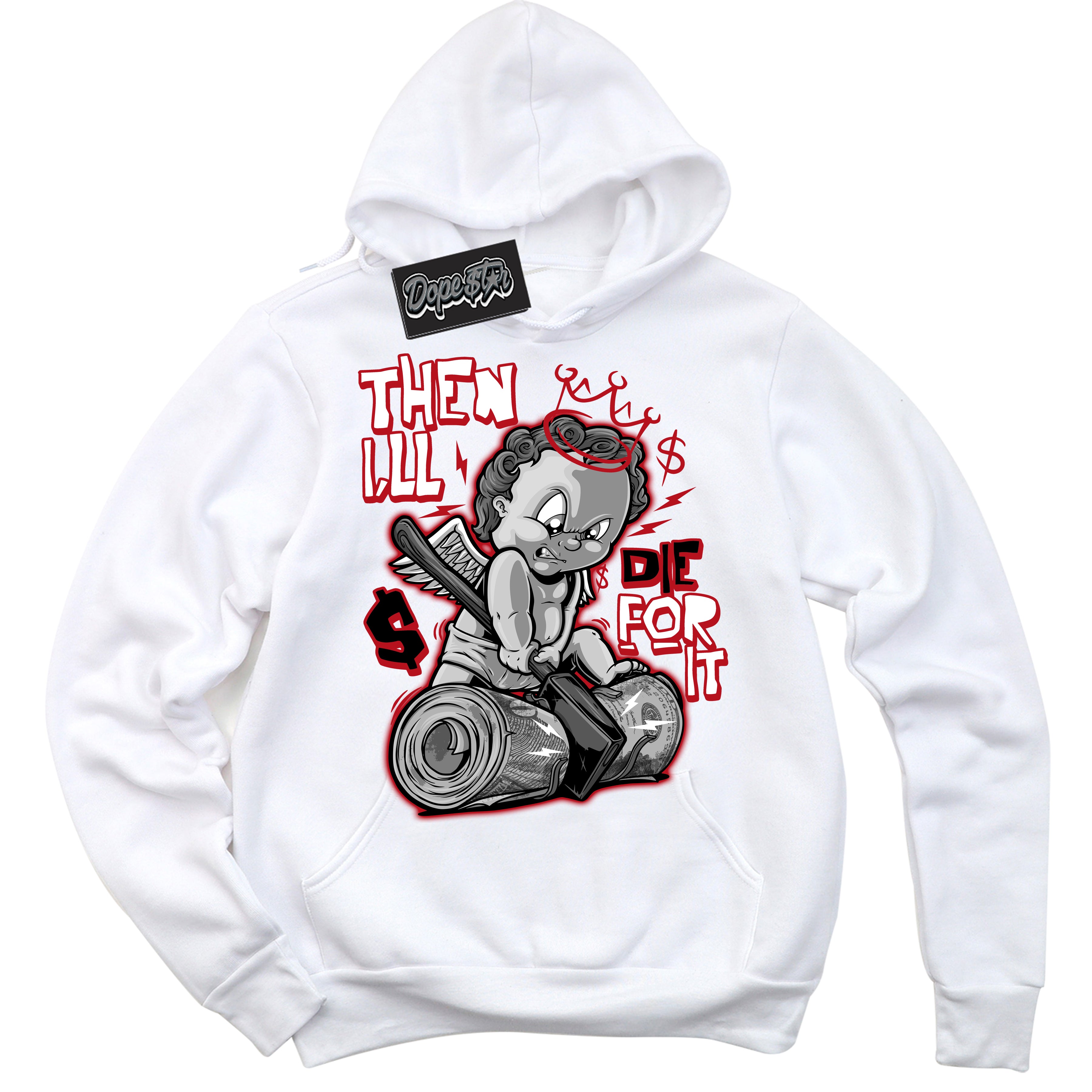 Cool White Hoodie with “ Then I'll ”  design that Perfectly Matches Black Dragon Red Dunk.