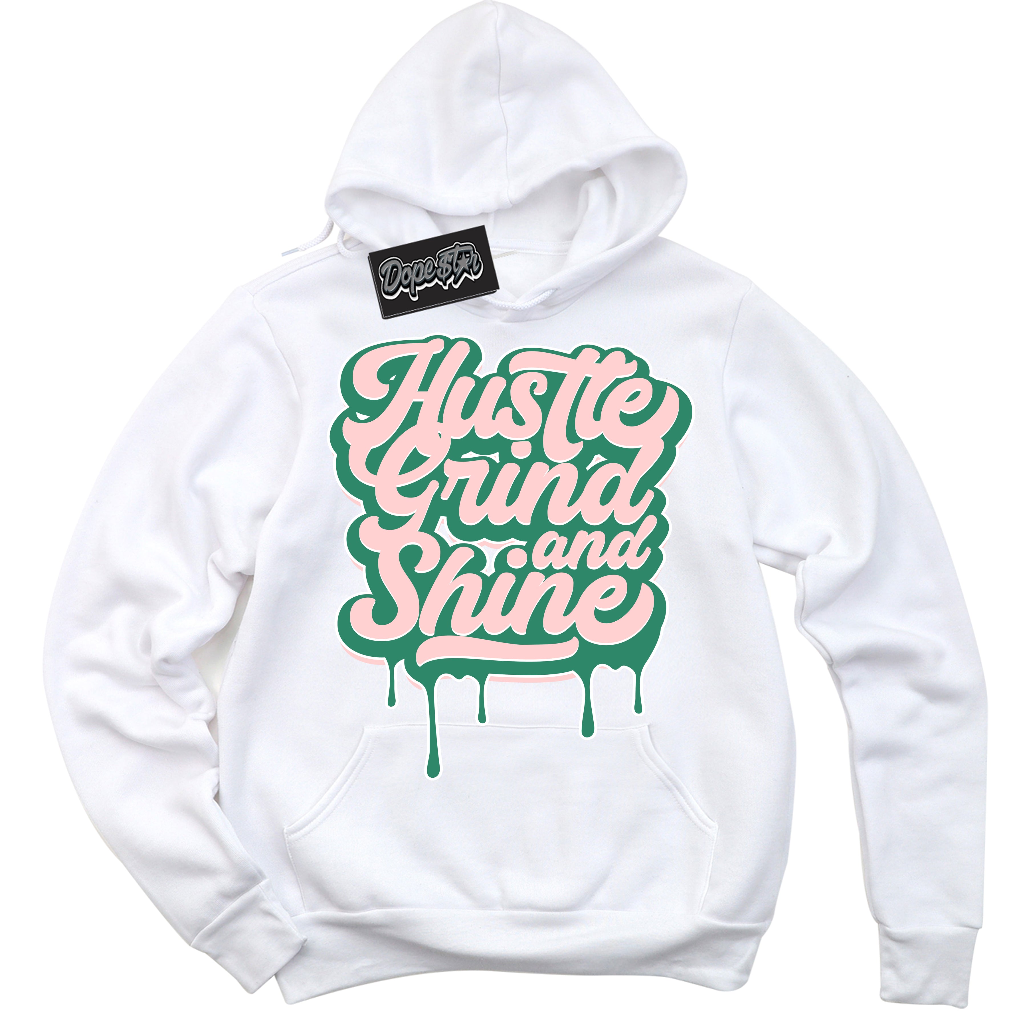 Cool White Hoodie with “ Hustle Grind And Shine ”  design that Perfectly Matches Malachite Dunks Dunks.