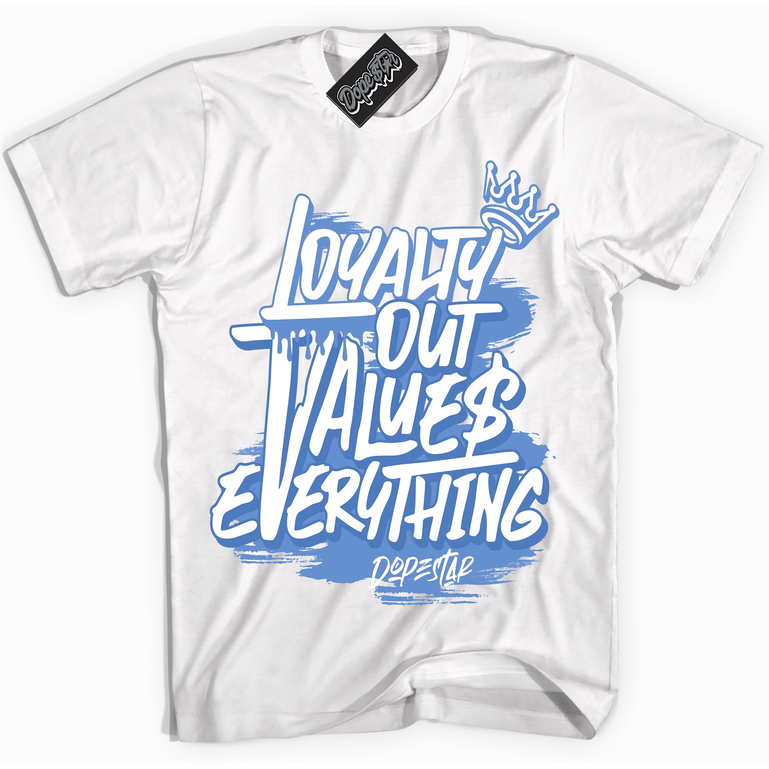 Cool White Shirt with “ Loyalty Out Values Everything ” design that perfectly matches Polar Blue Dunk.