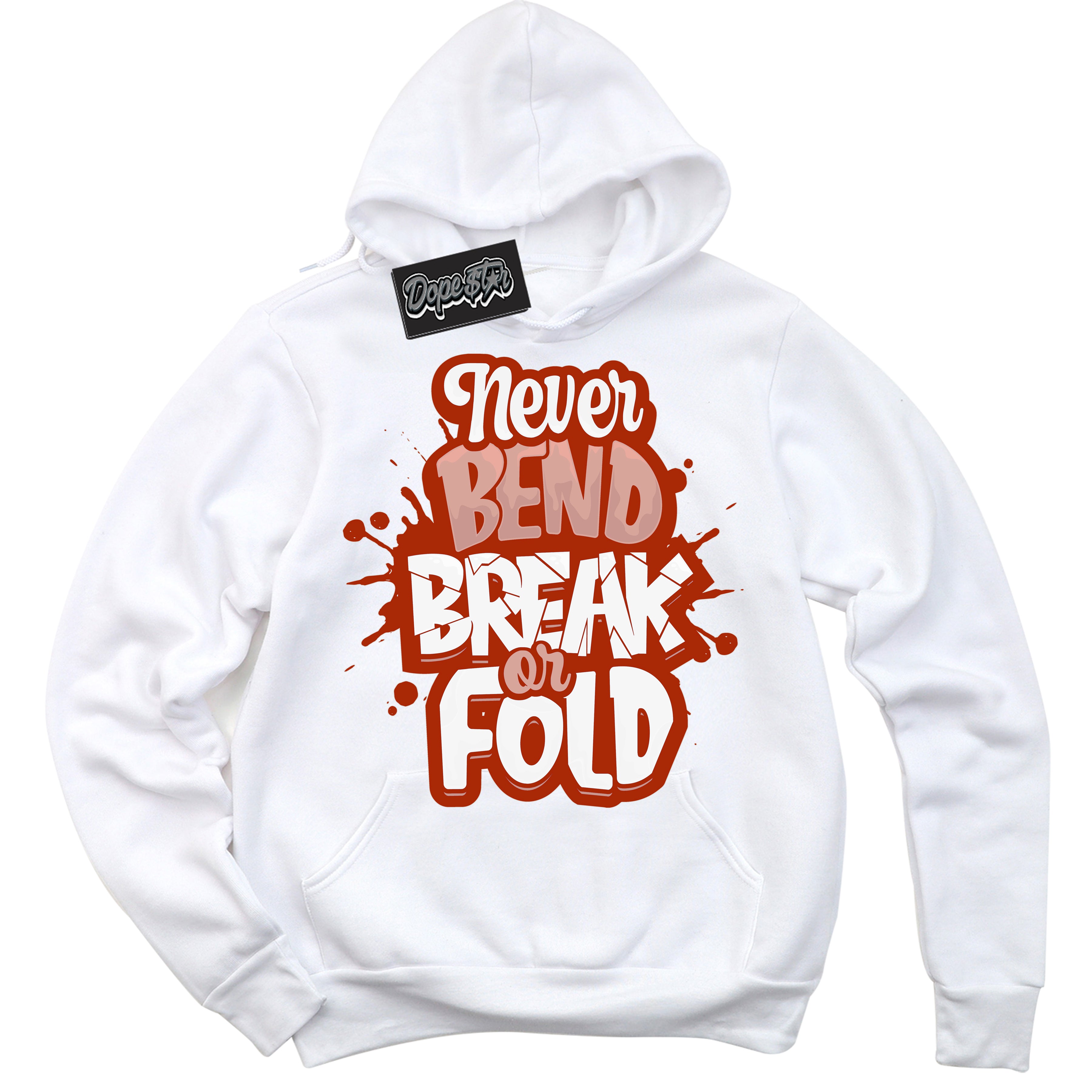 Cool White Hoodie with “ Never Bend Break Or Fold ” design that Perfectly Matches Red Stardust Dunk.