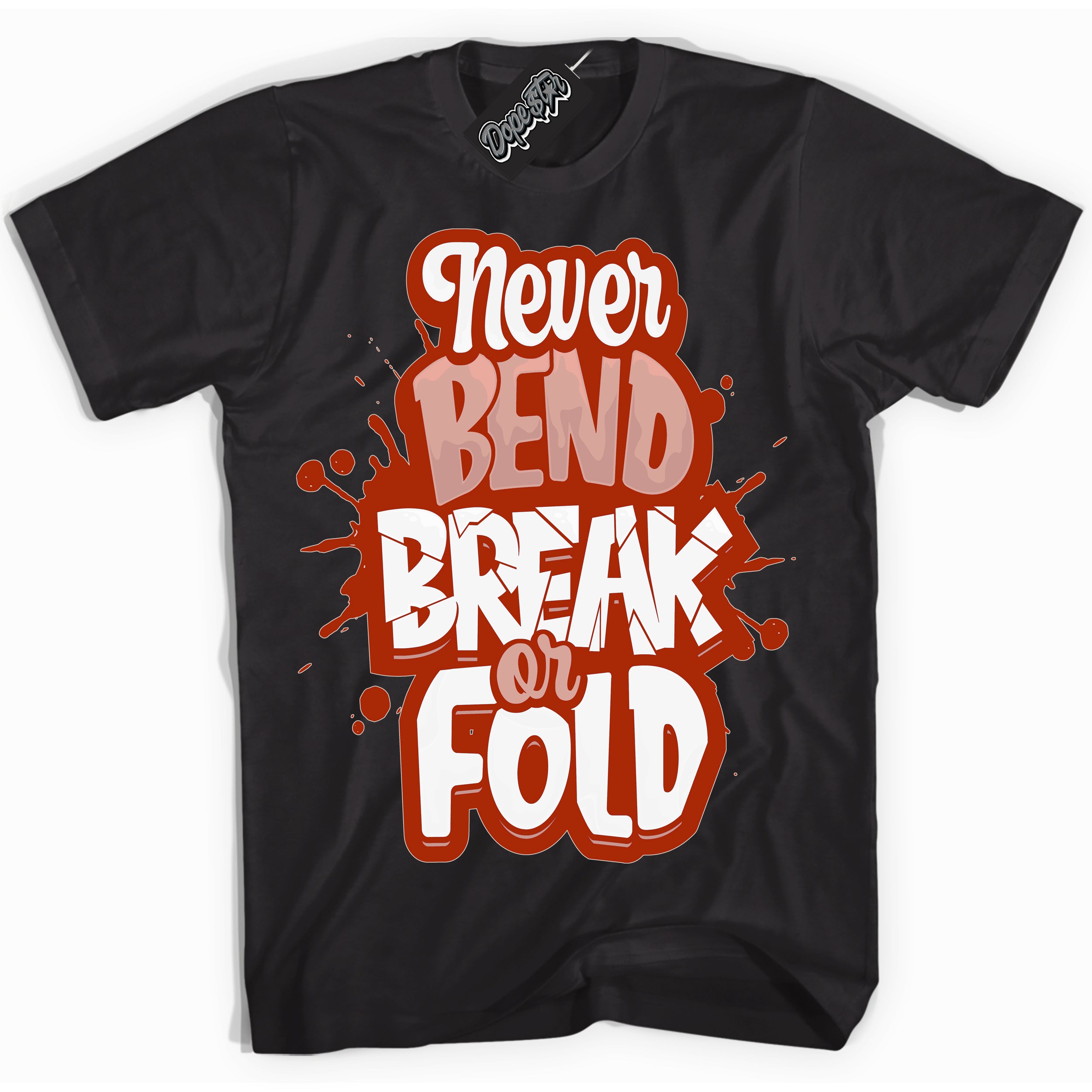 Cool Black Shirt with “ Never Bend Break Or Fold ” design that perfectly matches Red Stardust Dunk.