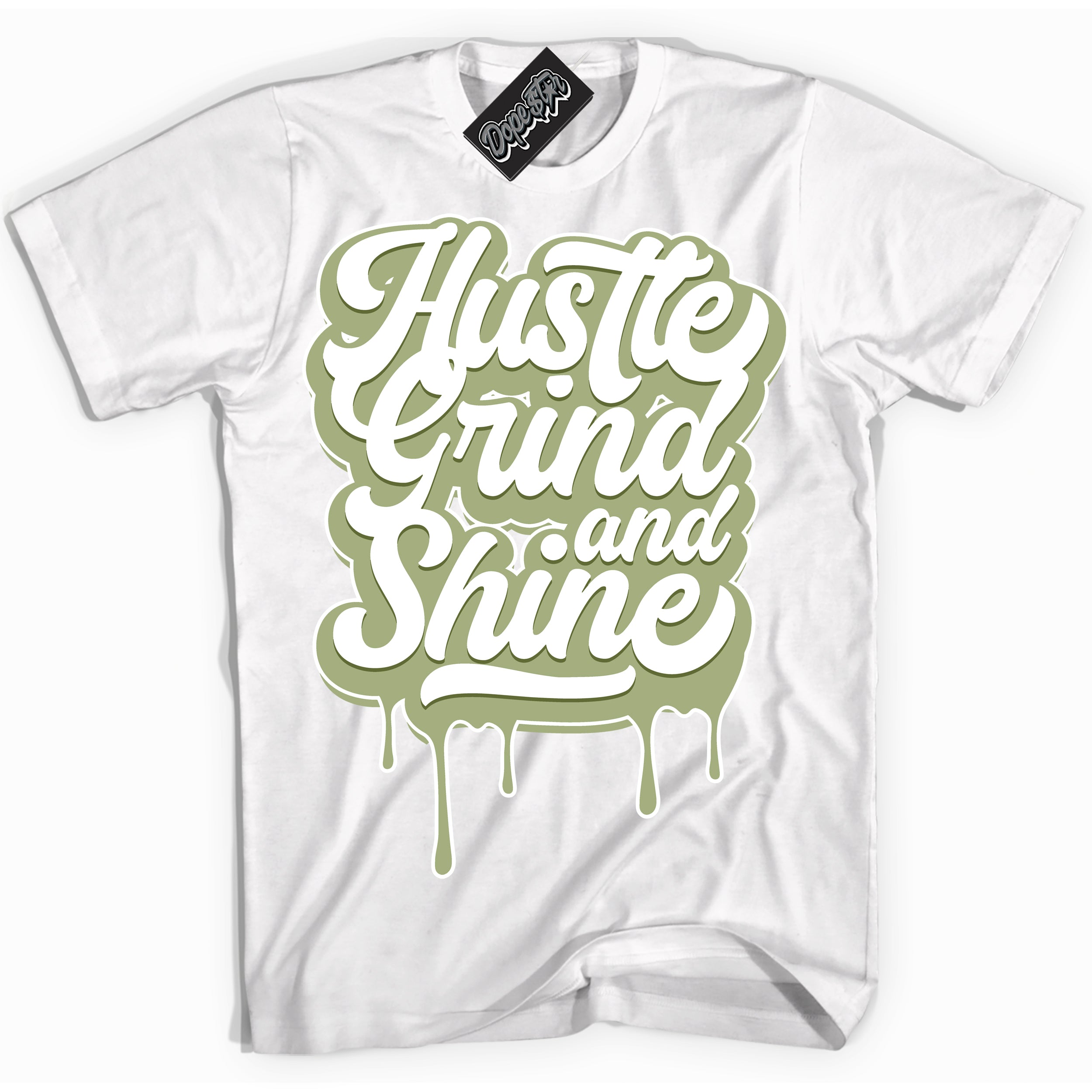 Cool White Shirt with “ Hustle Grind And Shine ” design that perfectly matches Safari Oil Green Dunk.