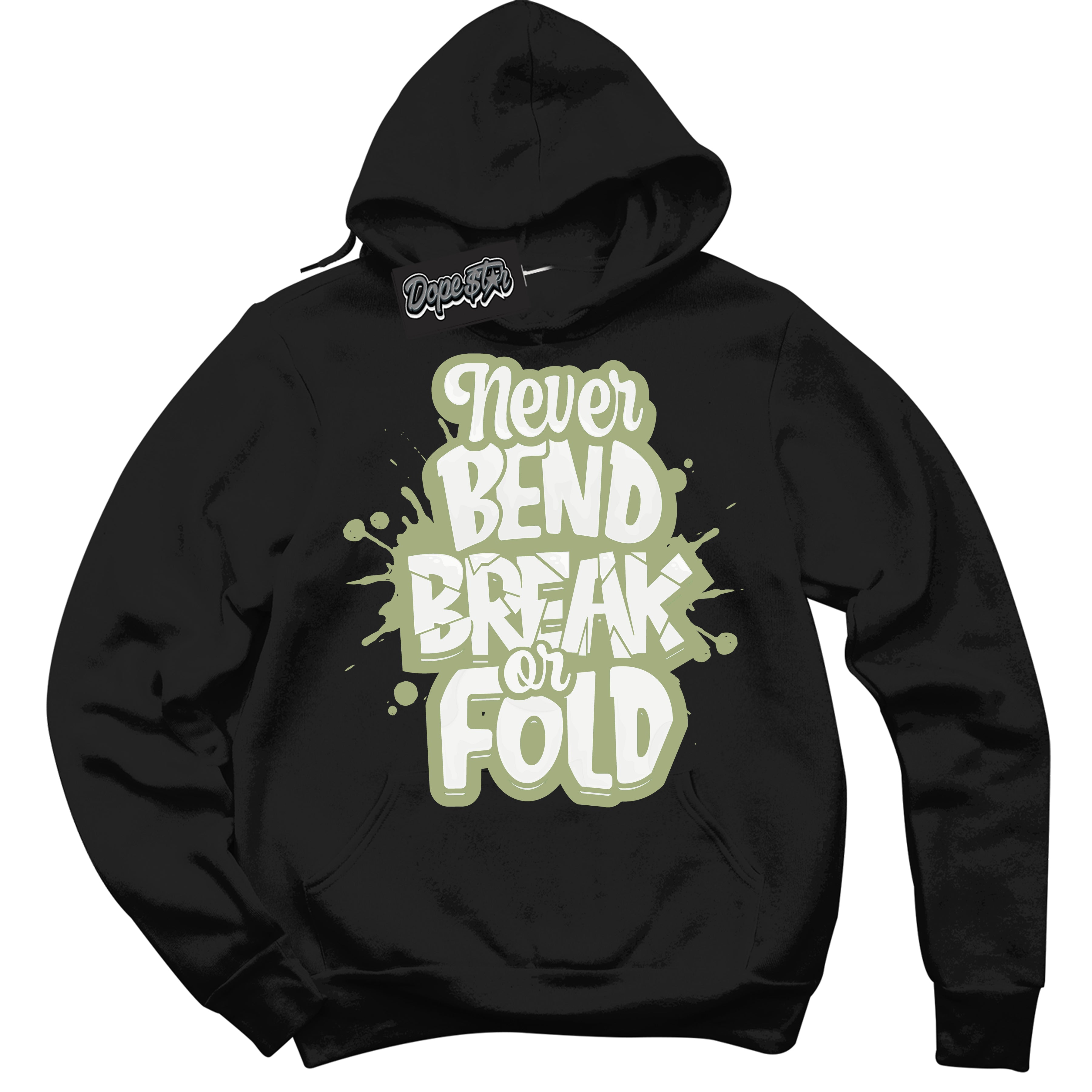 Cool Black Hoodie with “ Never Bend Break Or Fold ”  design that Perfectly Matches Safari Oil Green Dunk.