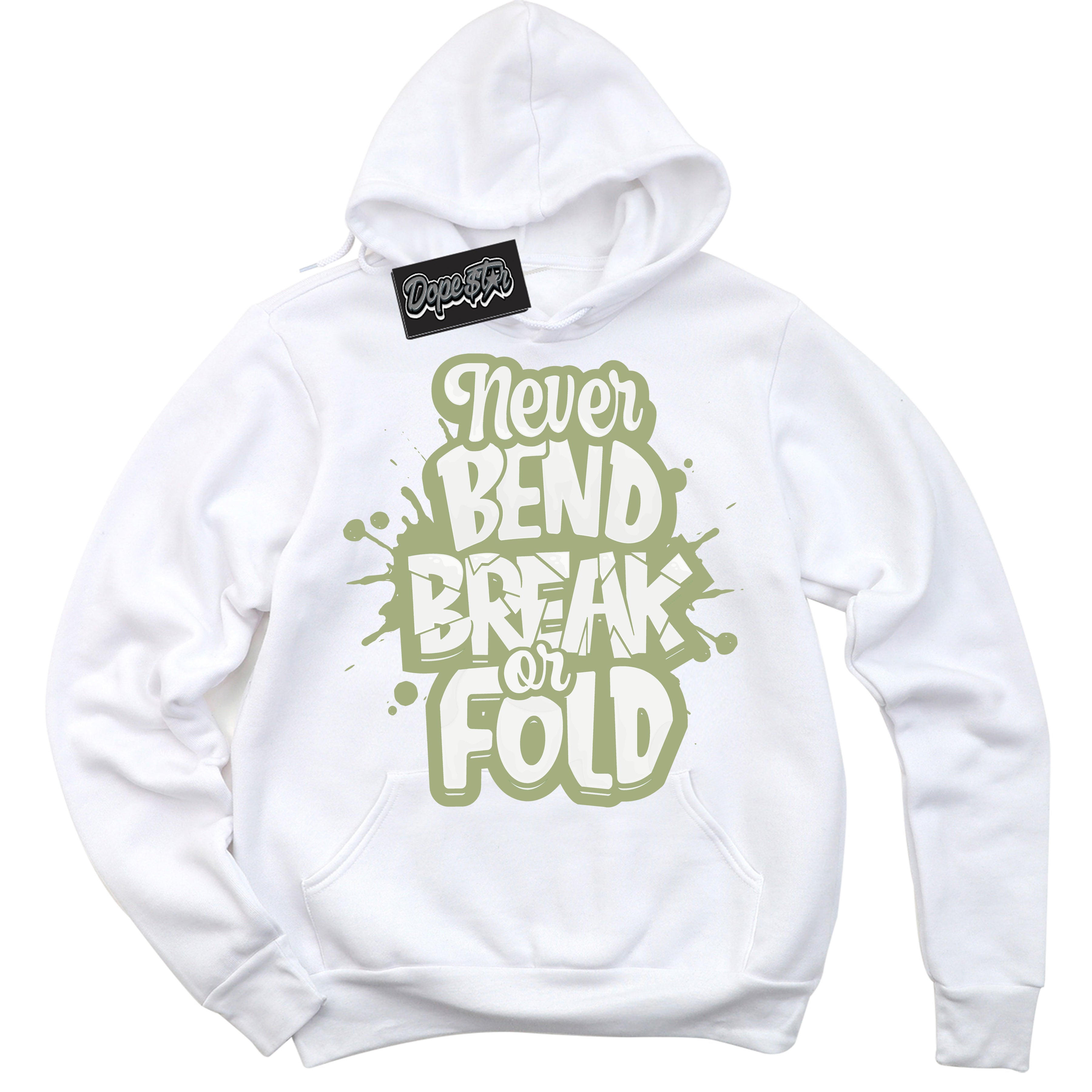 Cool White Hoodie with “ Never Bend Break Or Fold ”  design that Perfectly Matches Safari Oil Green Dunk.
