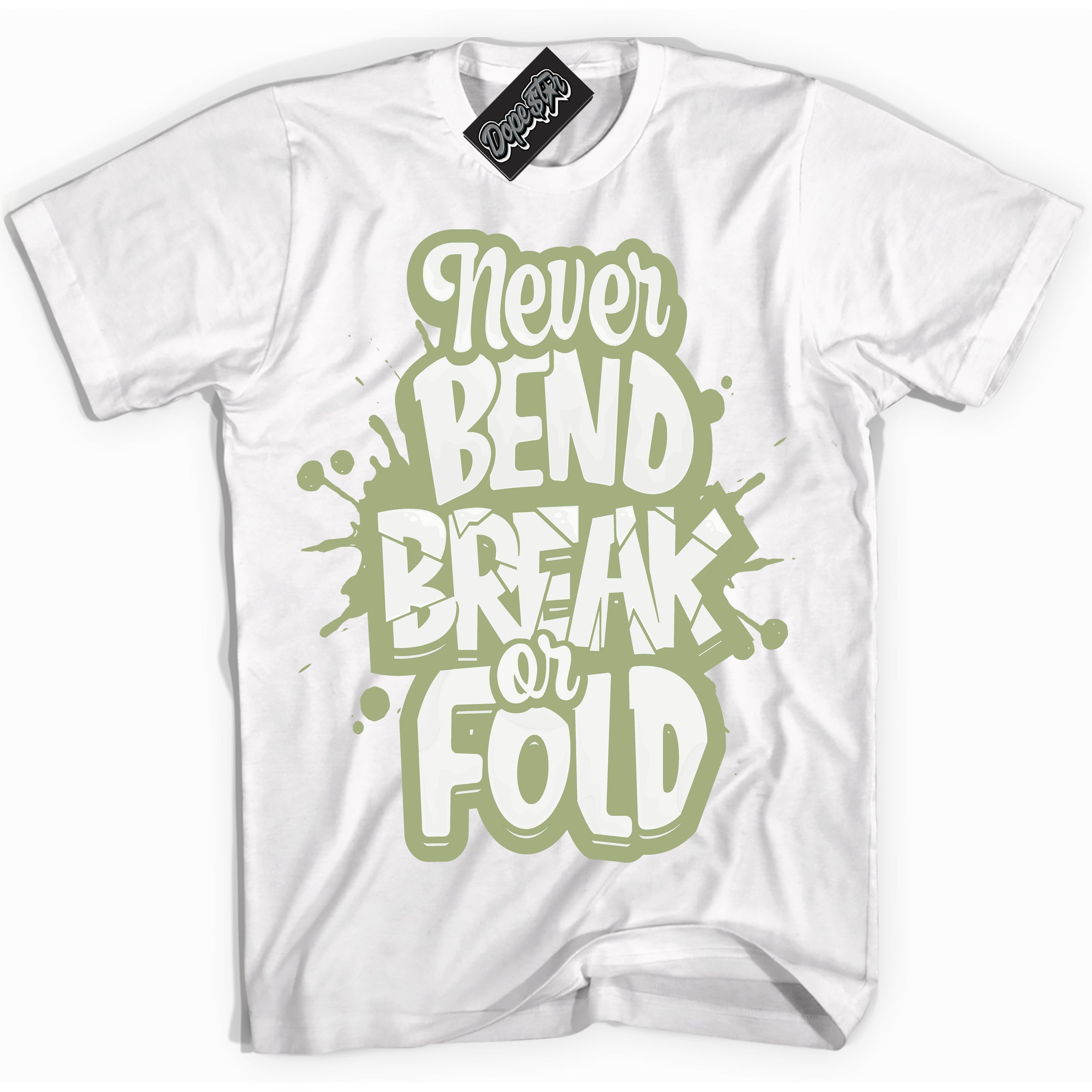 Cool White Shirt with “ Never Bend Break Or Fold ” design that perfectly matches Safari Oil Green Dunk.
