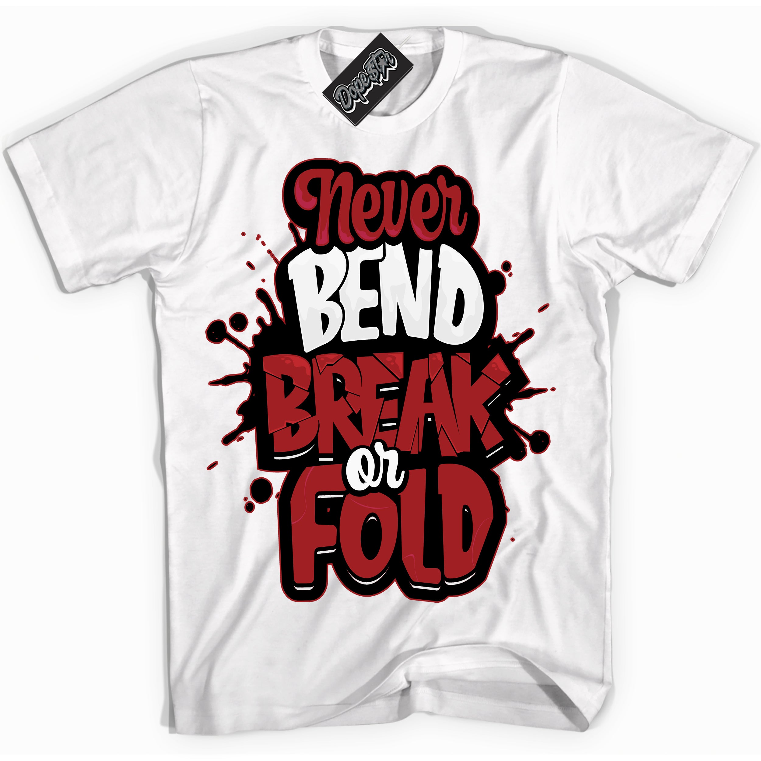 Cool White graphic tee with “ Never Bend Break Or Fold ” print, that perfectly matches Lost And Found 1s sneakers