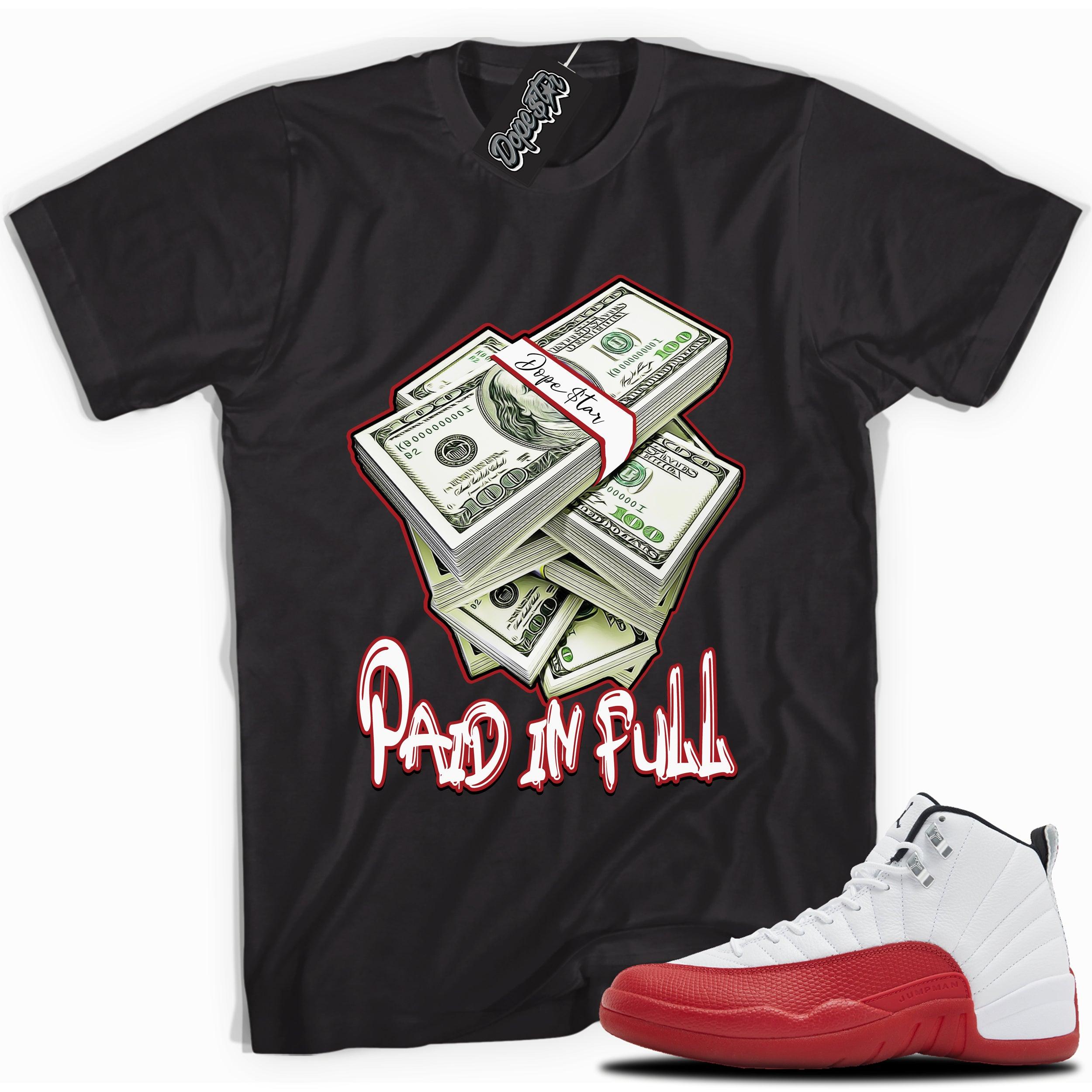 Cool Black graphic tee with “PAID IN FULL” print, that perfectly matches Air Jordan 12 Retro Cherry Red 2023 red and white sneakers
