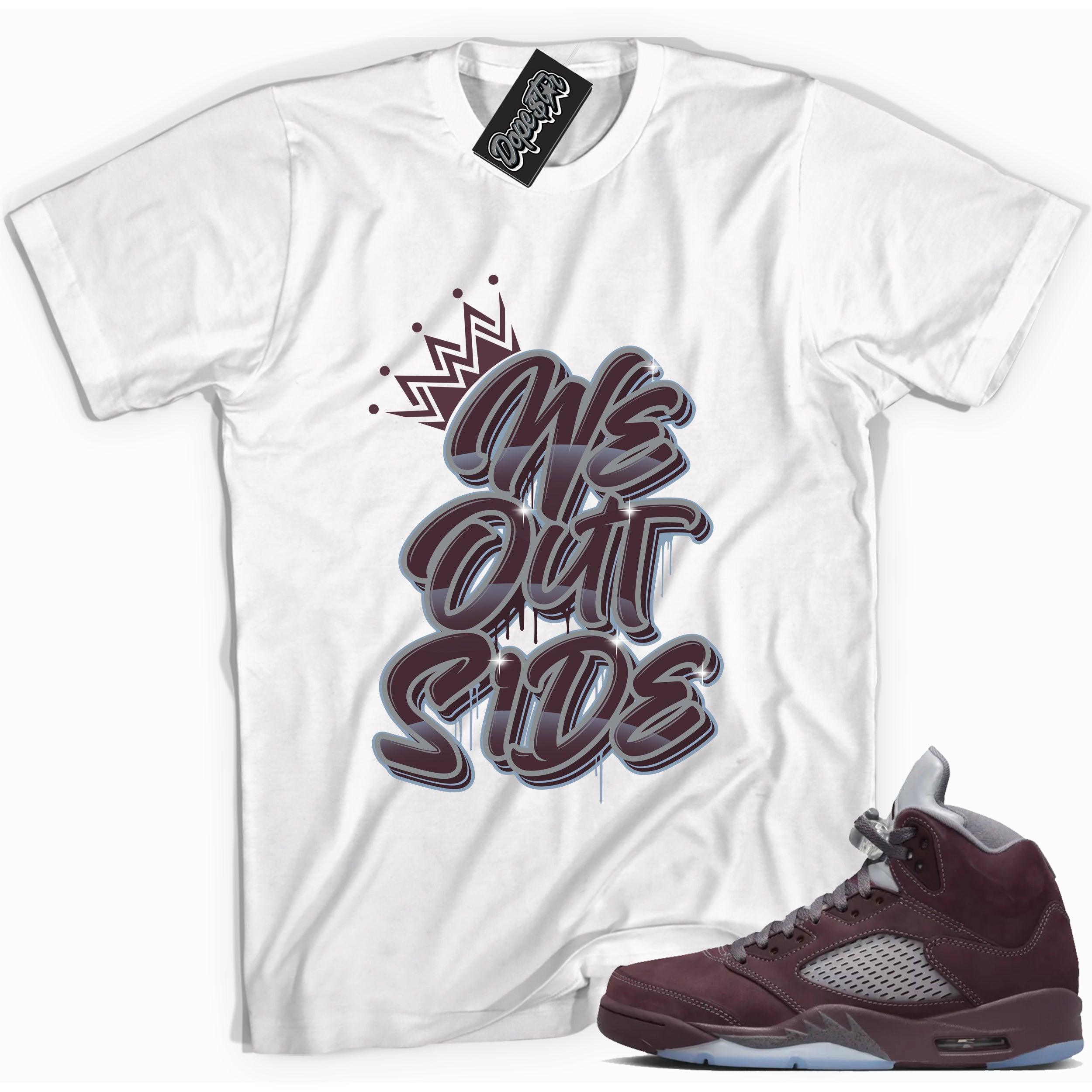 Cool White graphic tee with “ We Outside ” print, that perfectly matches Air Jordan 5 Burgundy 2023 sneakers