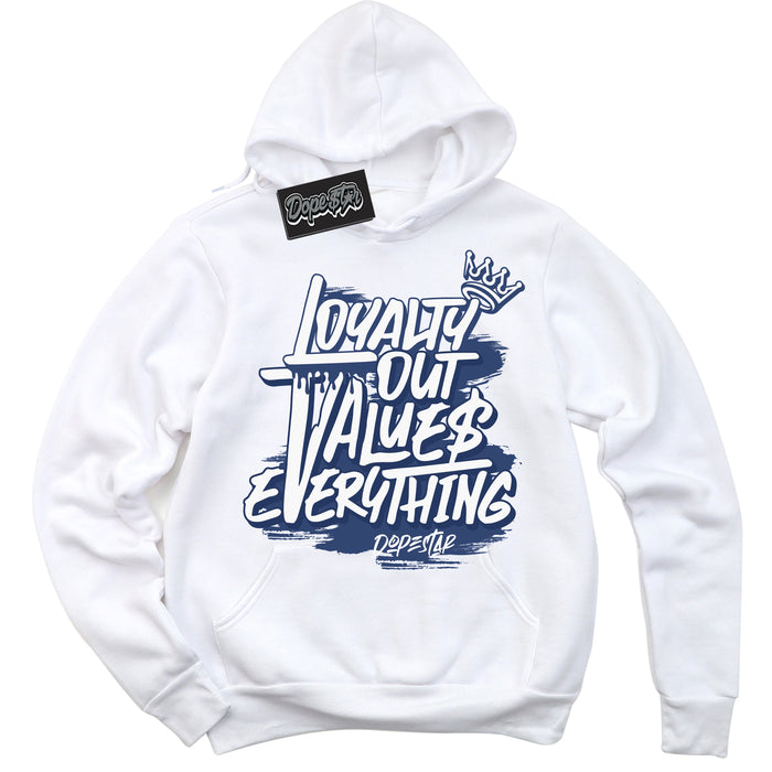 Cool White Hoodie with “Loyalty Out Values Everything” design that Perfectly Matches Diffused Blue 11s Jordans.