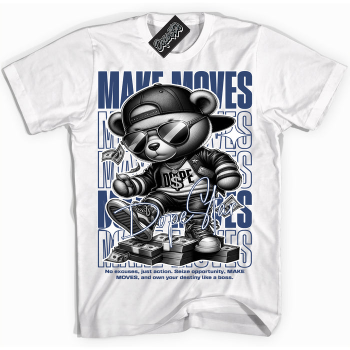 Cool White Shirt with “ Make Moves ” design that perfectly matches Diffused Blue 11s Jordans.