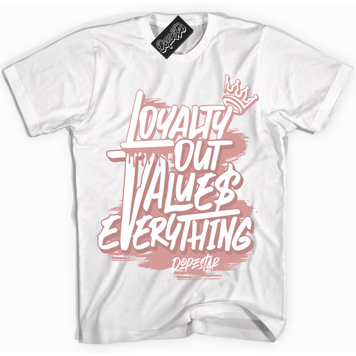 Cool White Shirt with “ Loyalty Out Values Everything ” design that perfectly matches Legend Pink 11s Jordans.
