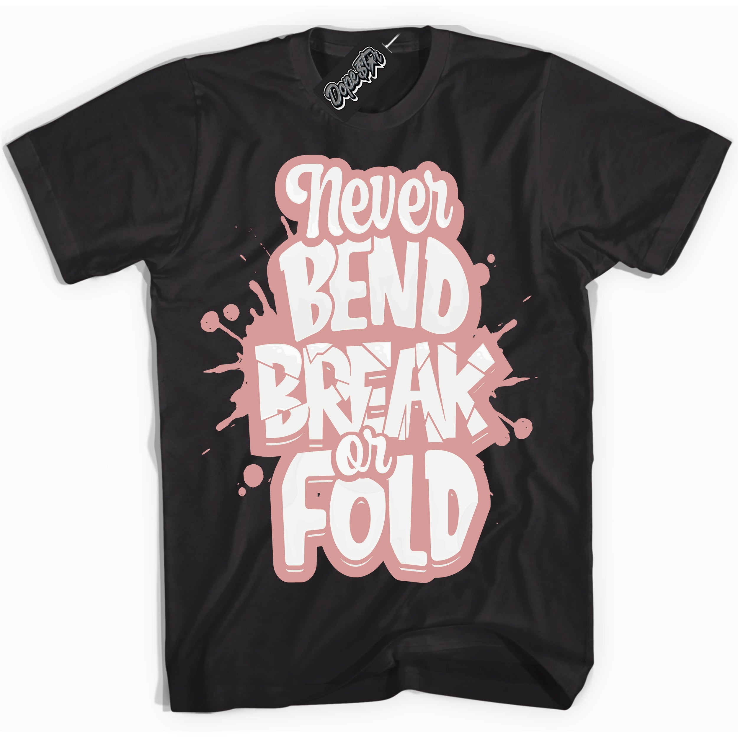 Cool Black Shirt with “ Never Bend Break Or Fold ” design that perfectly matches Legend Pink 11s Jordans.
