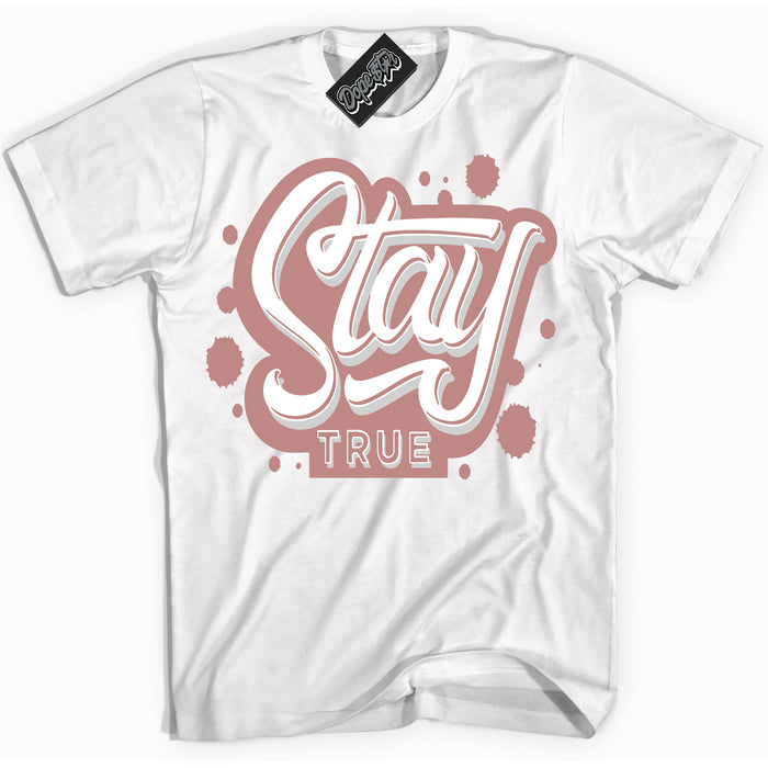 Cool White Shirt with “ Stay True ” design that perfectly matches Legend Pink 11s Jordans.
