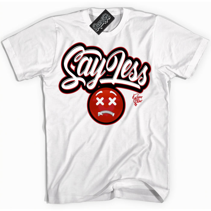 Cool White Shirt with “ Say Less” design that perfectly matches Taxi Flip 12s Sneakers.