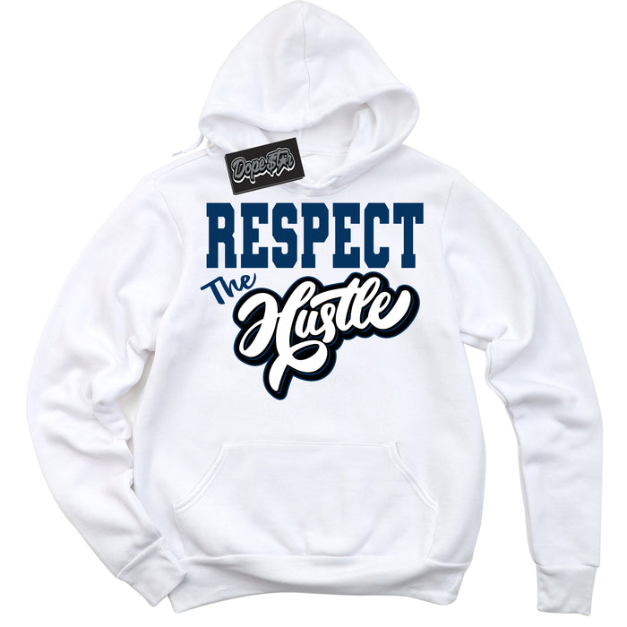 Cool White Hoodie with “Respect The Hustle” design that Perfectly Matches Midnight Navy 1s Jordans.