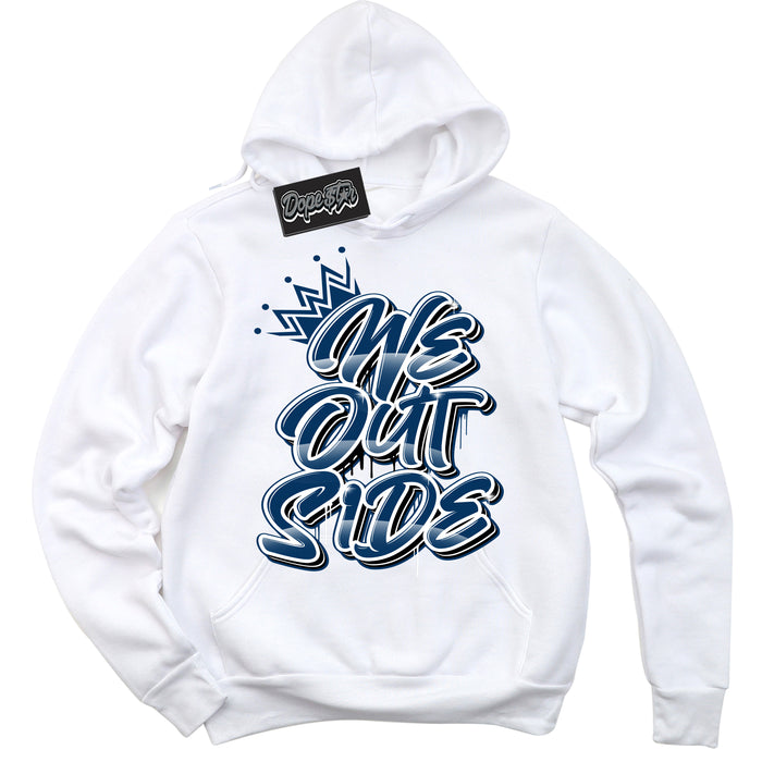 Cool White Hoodie with “We Outside” design that Perfectly Matches Midnight Navy 1s Jordans.