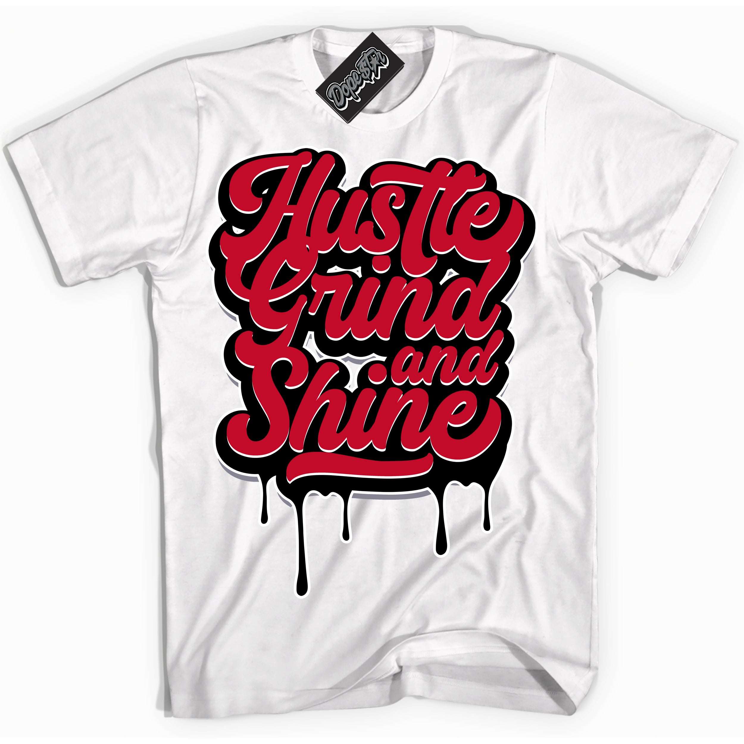 Cool White Shirt with “ Hustle Grind And Shine ” design that perfectly matches Cement Grey Fire Red 1s Sneakers.