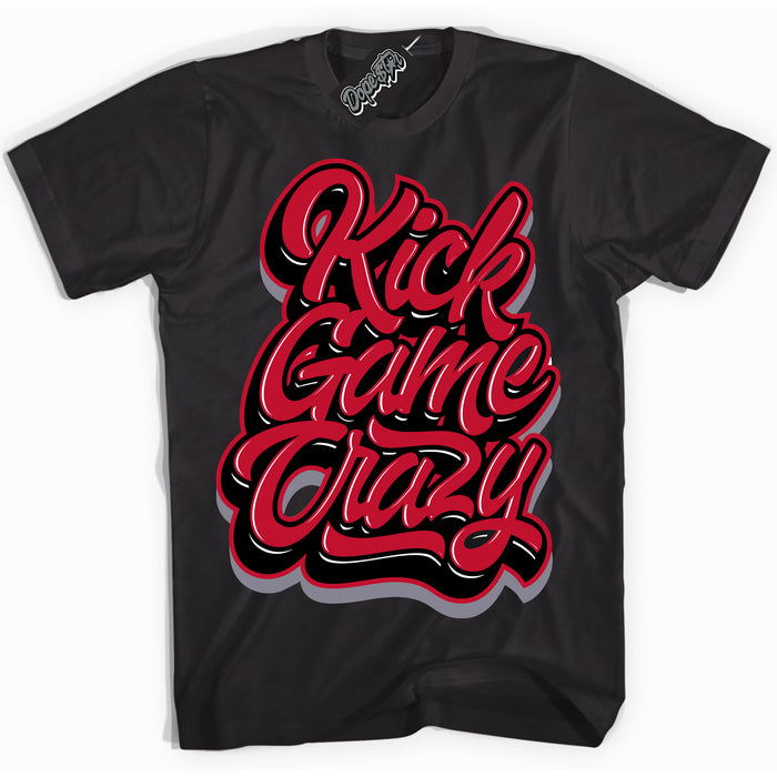Cool Black Shirt with “ Kick Game Crazy ” design that perfectly matches Cement Grey Fire Red 1s Sneakers.