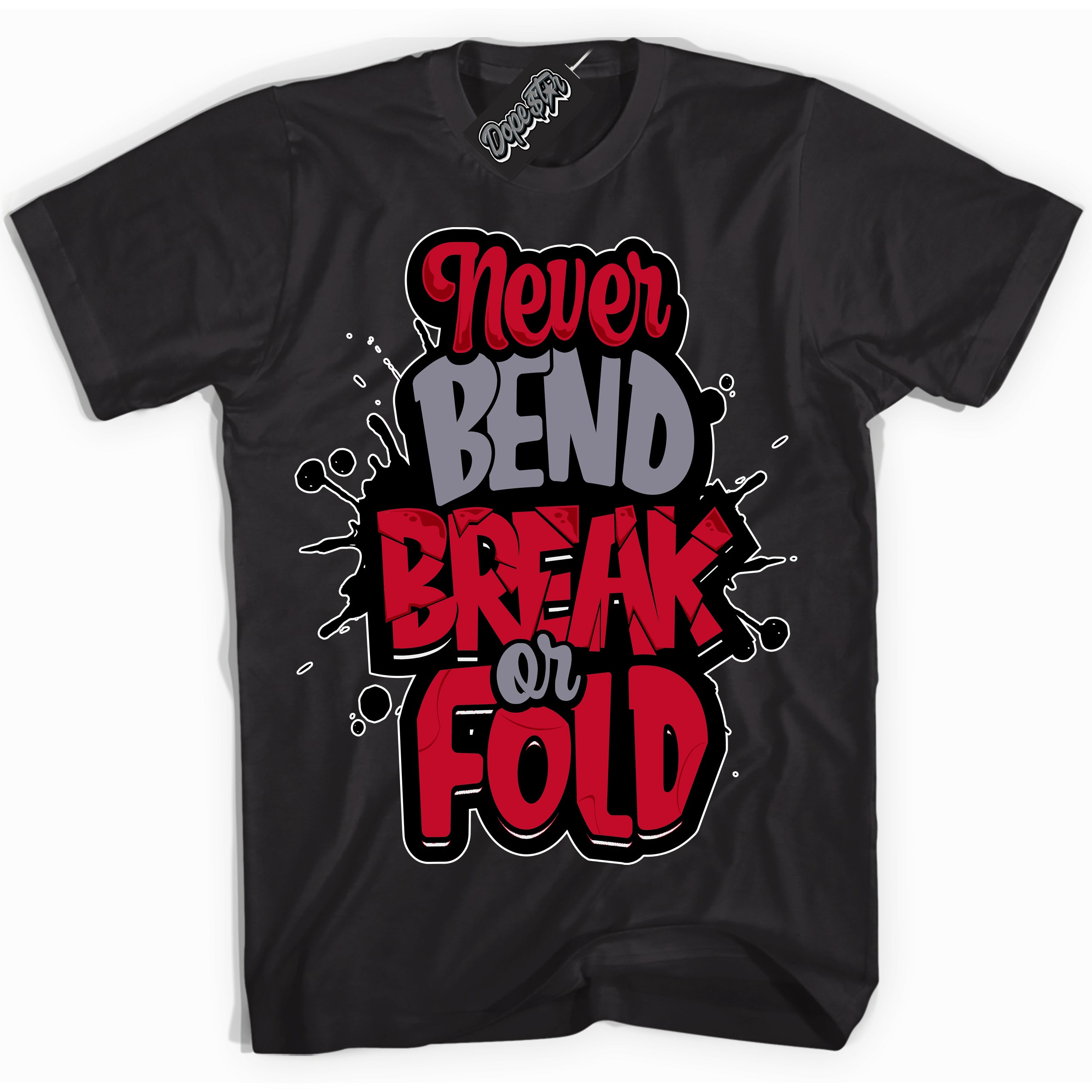 Cool Black Shirt with “ Never Bend Break Or Fold ” design that perfectly matches Cement Grey Fire Red 1s Sneakers.