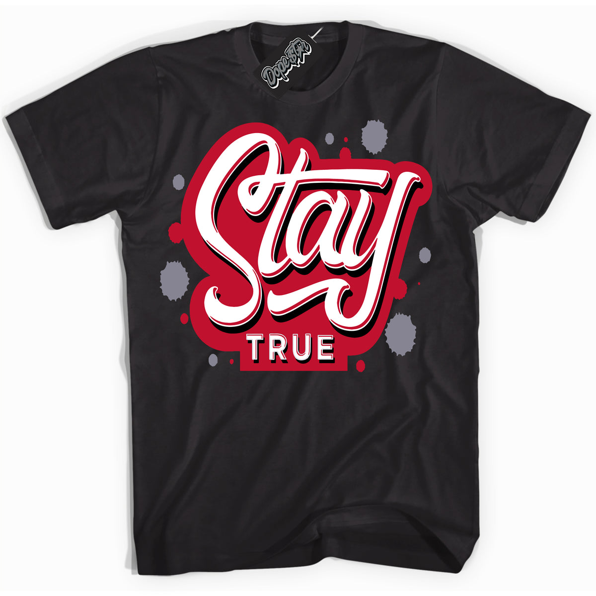 Cool Black Shirt with “ Stay True ” design that perfectly matches Cement Grey Fire Red 1s Sneakers.