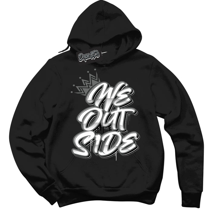 Cool Black Hoodie with “We Outside” design that Perfectly Matches Iron Grey 1s Jordans.