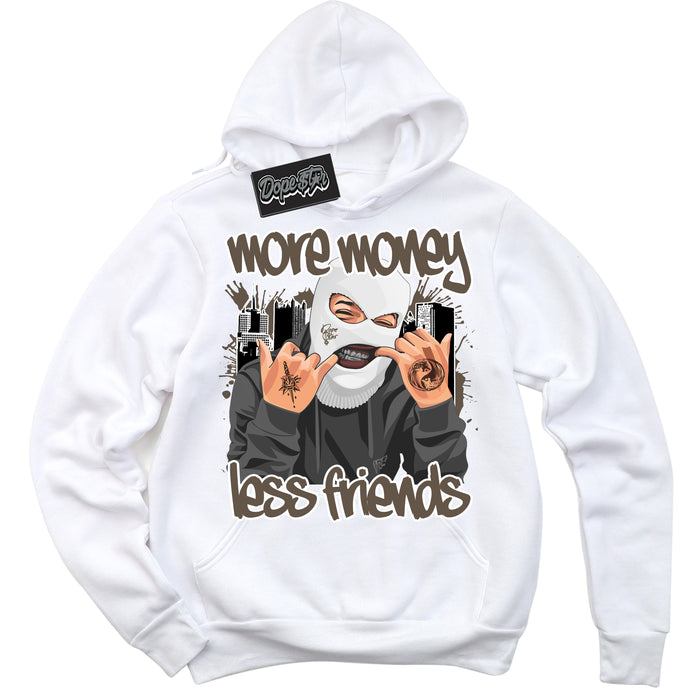 Cool White Hoodie with “More Money Less Friends” design that Perfectly Matches Mocha Palomino 1s Jordans.