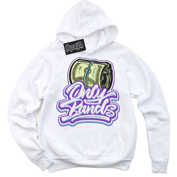 Cool White Hoodie with “Only Bands” design that Perfectly Matches Psychic Purple Hyper Jade 1s Jordans.