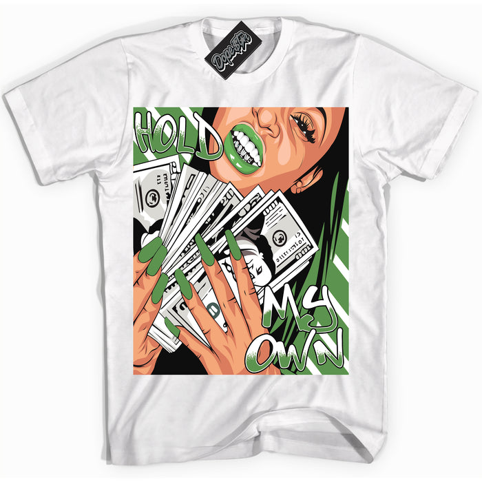 Cool White Shirt with “ Hold My Own ” design that perfectly matches Chlorophyll 1s Jordans.

