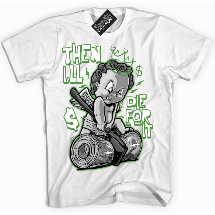Cool White Shirt with “ Then I'll ” design that perfectly matches Chlorophyll 1s Jordans.
