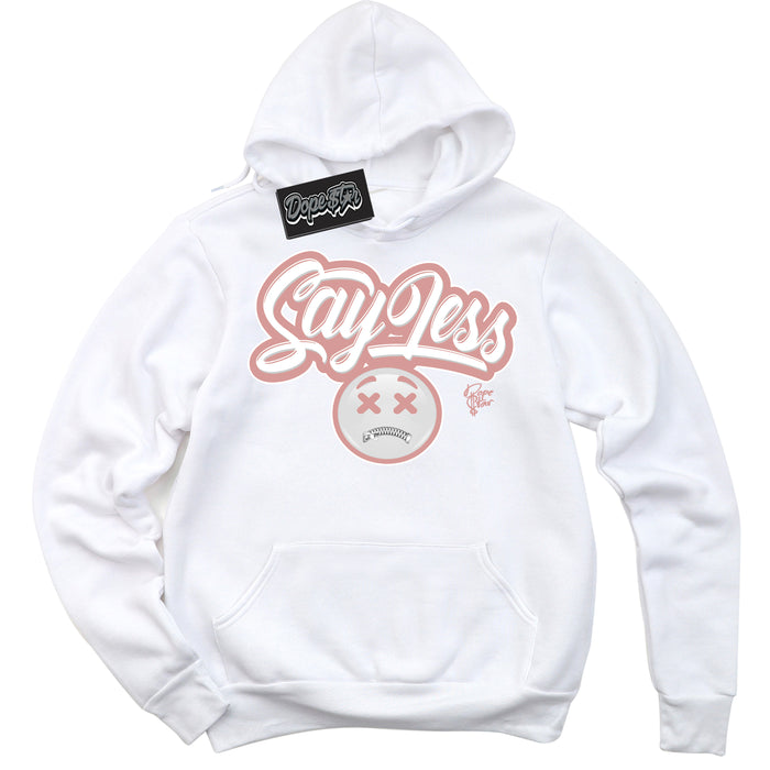 Cool White Hoodie with “Say Less” design that Perfectly Matches Legend Pink 1s Jordans.
