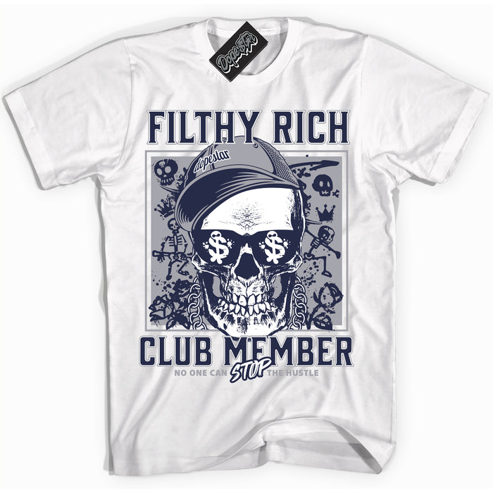 Cool White Shirt with “Filthy Rich” design that perfectly matches the Wolf Grey Midnight Navy 1s Jordans.