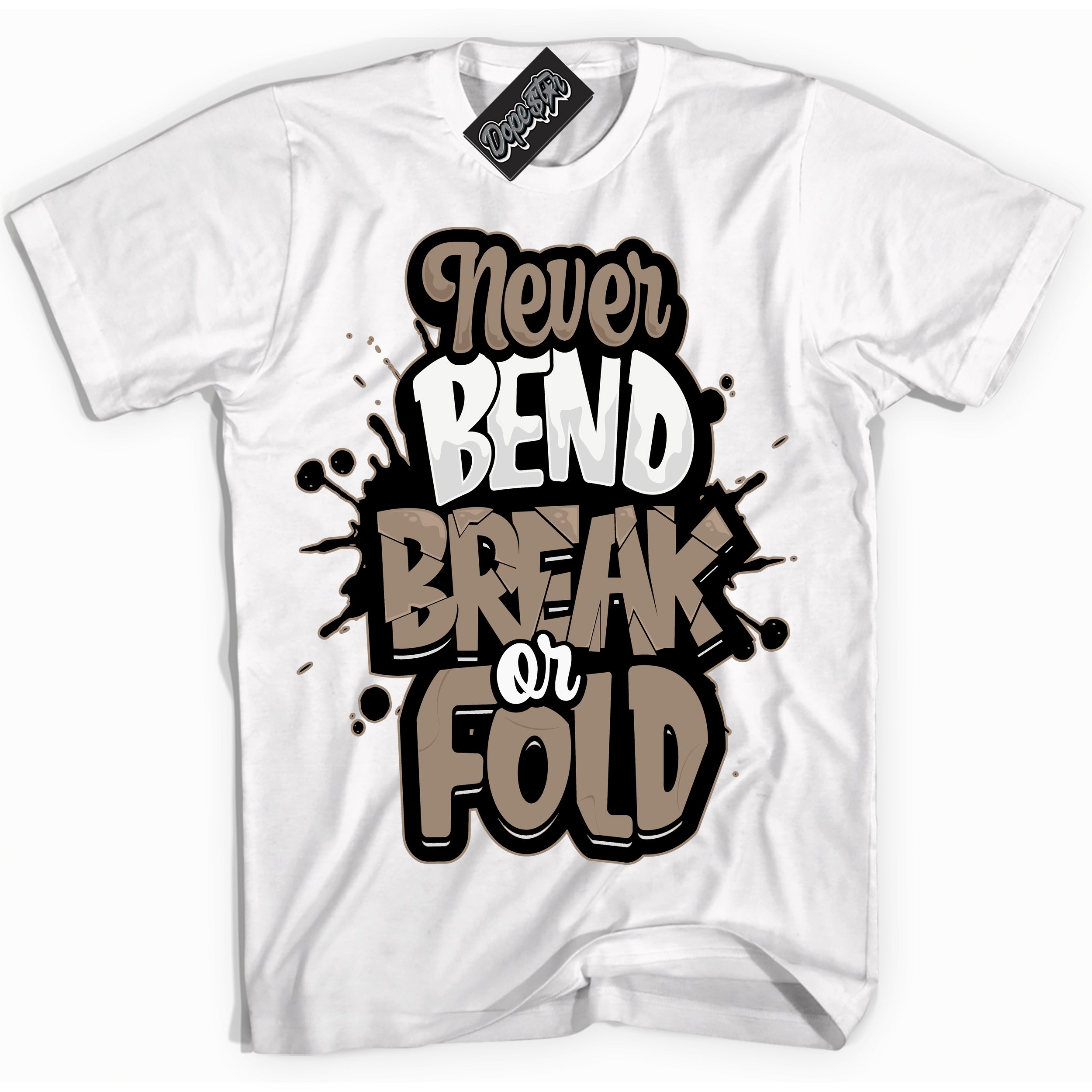 Cool White Shirt with “ Never Bend Break Or Fold ” design that perfectly matches Latte 1s Sneakers.